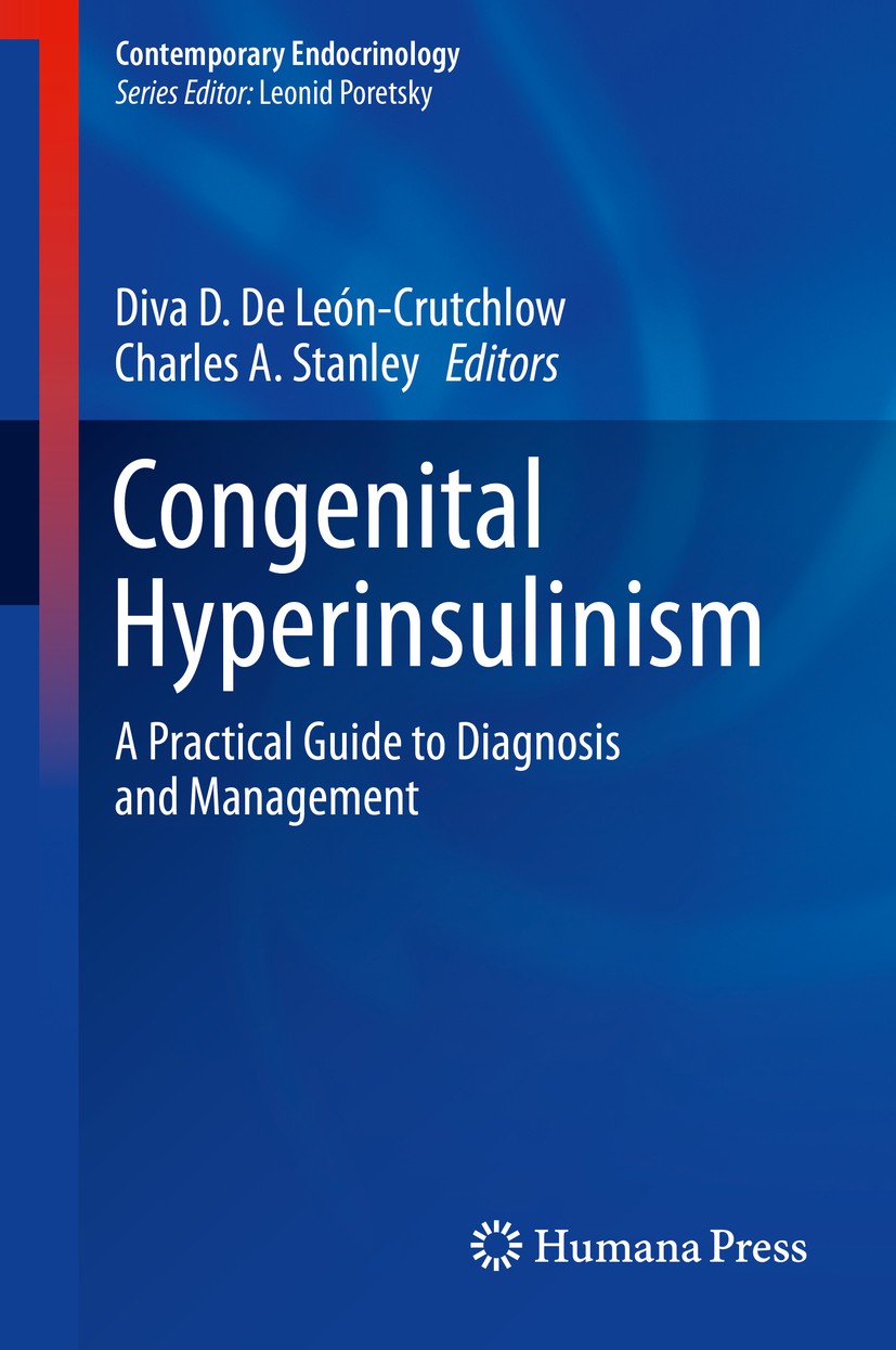 Titlebook: Congenital Hyperinsulinism; A Practical Guide to Diva D. De León-Crutchlow,Charles A. Stanley Book 2019 Springer Nature Switzerland AG 2019 Titlebook: Congenital Hyperinsulinism; A Practical Guide to Diva D. De León-Crutchlow,Charles A. Stanley Book 2019 Springer Nature Switzerland AG 2019