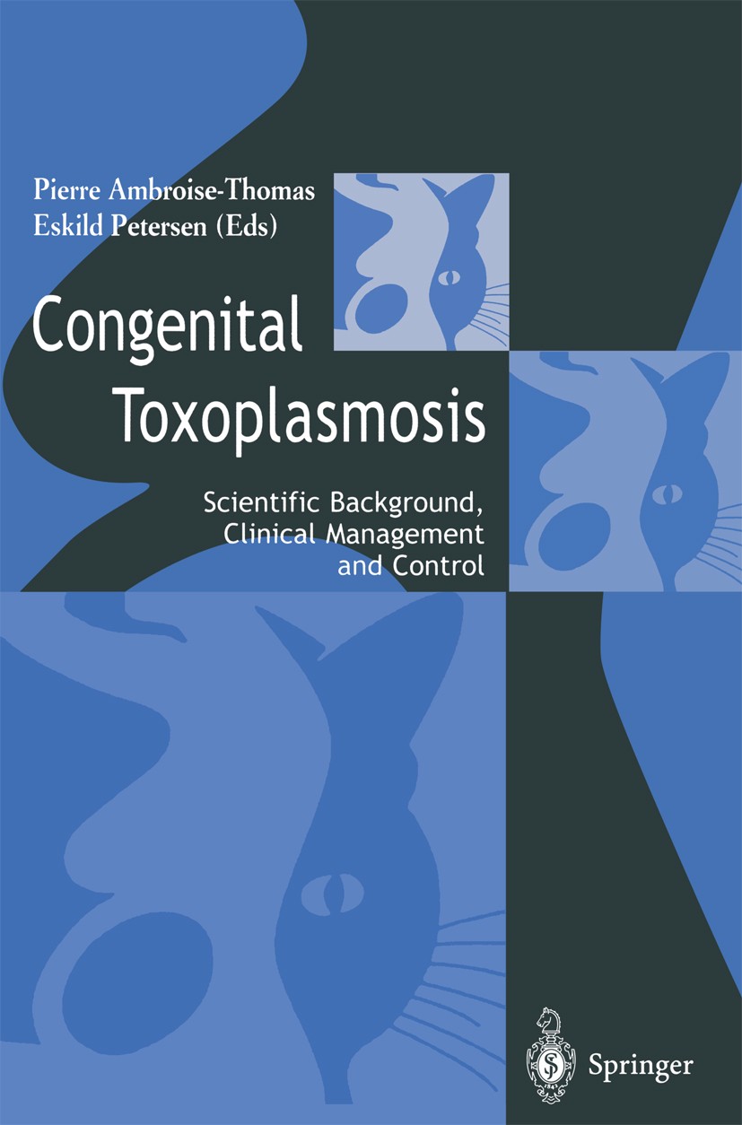 Titlebook: Congenital toxoplasmosis; Scientific Backgroun Pierre Ambroise-Thomas,Peter Eskild Petersen Conference proceedings 2000 Springer-Verlag Fra Titlebook: Congenital toxoplasmosis; Scientific Backgroun Pierre Ambroise-Thomas,Peter Eskild Petersen Conference proceedings 2000 Springer-Verlag Fra