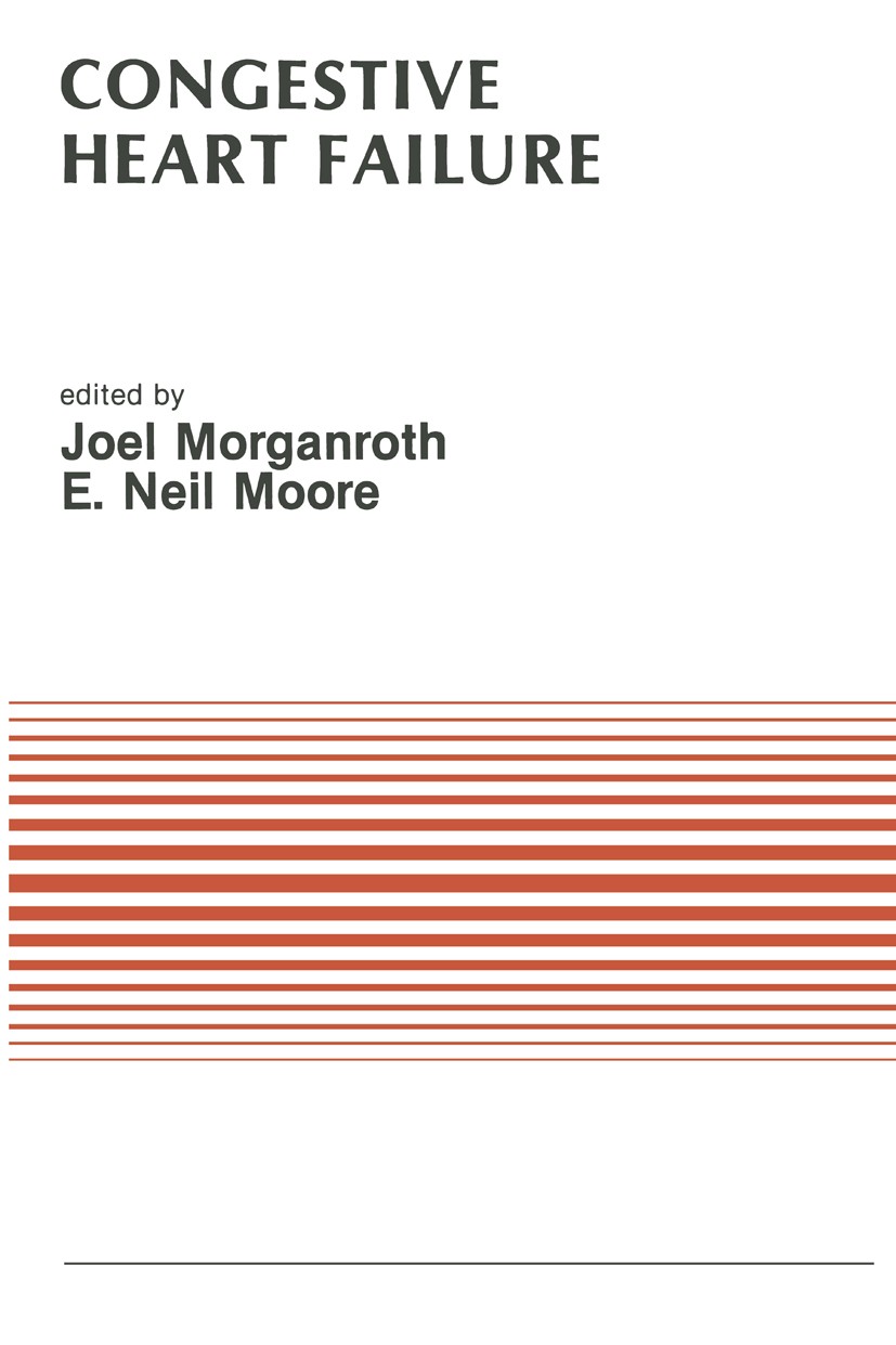 Titlebook: Congestive Heart Failure; Proceedings of the S Joel Morganroth (Prof. of Med. and Pharm.),E. Neil Conference proceedings 1987 Martinus Nijh Titlebook: Congestive Heart Failure; Proceedings of the S Joel Morganroth (Prof. of Med. and Pharm.),E. Neil Conference proceedings 1987 Martinus Nijh