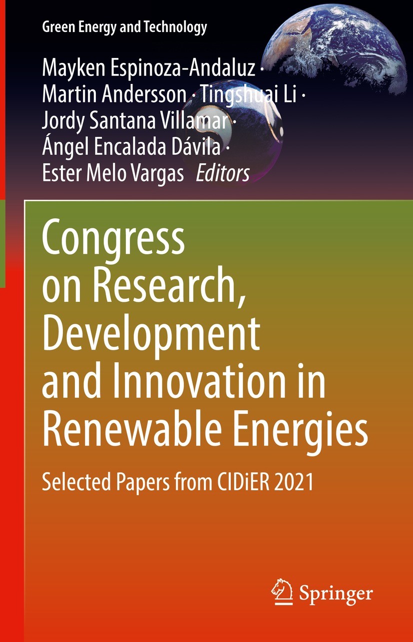 Titlebook: Congress on Research, Development and Innovation in Renewable Energies; Selected Papers from Mayken Espinoza-Andaluz,Martin Andersson,Ester Titlebook: Congress on Research, Development and Innovation in Renewable Energies; Selected Papers from Mayken Espinoza-Andaluz,Martin Andersson,Ester
