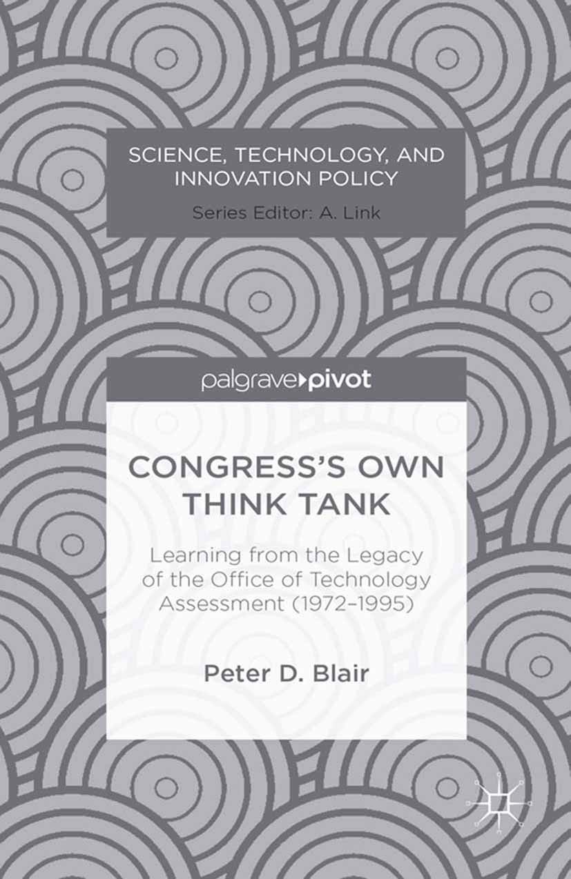 Titlebook: Congress’s Own Think Tank; Learning from the Le Peter D. Blair Book 2013 Palgrave Macmillan, a division of Nature America Inc. 2013 learnin Titlebook: Congress’s Own Think Tank; Learning from the Le Peter D. Blair Book 2013 Palgrave Macmillan, a division of Nature America Inc. 2013 learnin