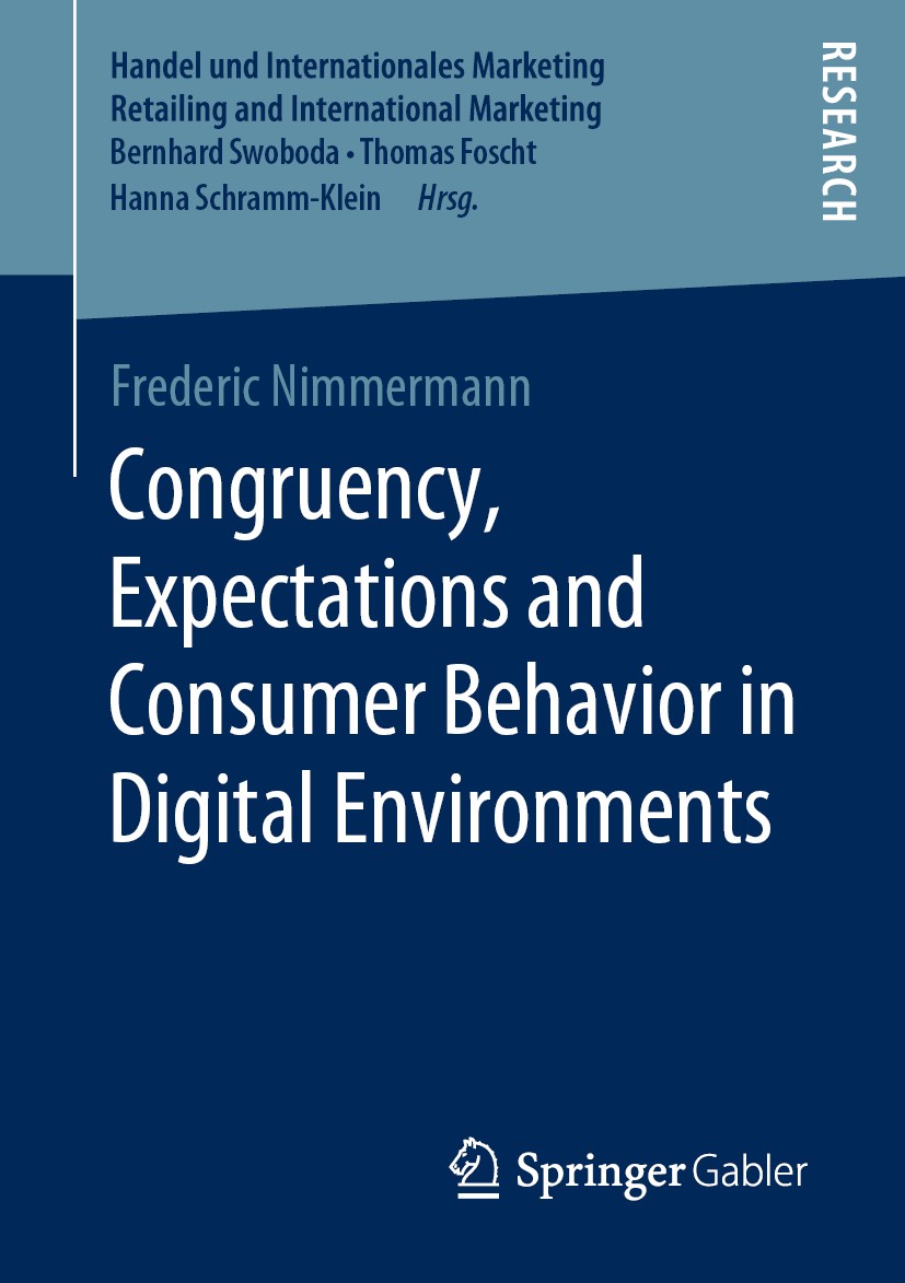 Titlebook: Congruency, Expectations and Consumer Behavior in Digital Environments; Frederic Nimmermann Book 2020 Springer Fachmedien Wiesbaden GmbH, Titlebook: Congruency, Expectations and Consumer Behavior in Digital Environments; Frederic Nimmermann Book 2020 Springer Fachmedien Wiesbaden GmbH,