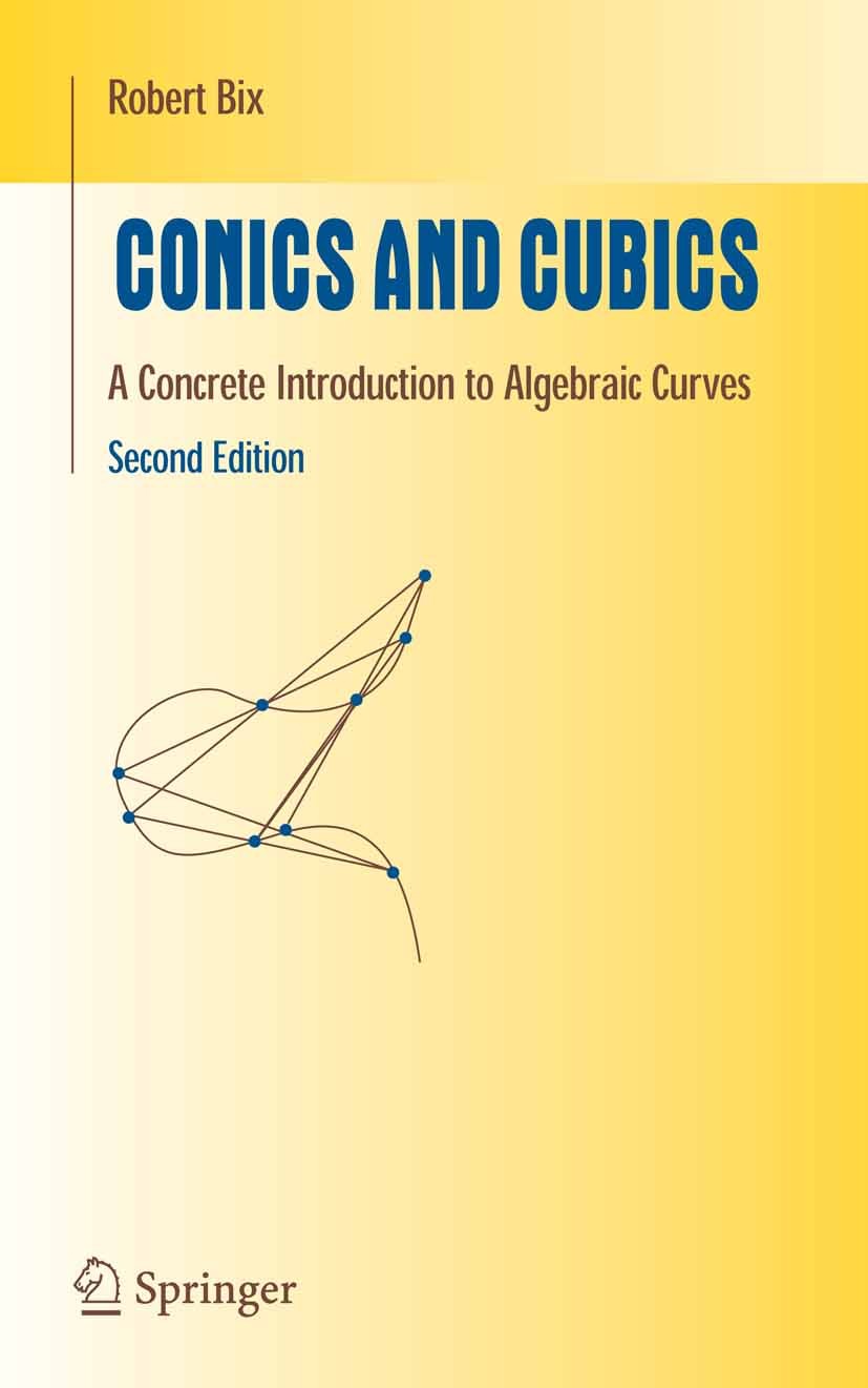Titlebook: Conics and Cubics; A Concrete Introduct Robert Bix Textbook 2006Latest edition Springer-Verlag New York 2006 Area.Grad.algebra.algebraic cu Titlebook: Conics and Cubics; A Concrete Introduct Robert Bix Textbook 2006Latest edition Springer-Verlag New York 2006 Area.Grad.algebra.algebraic cu
