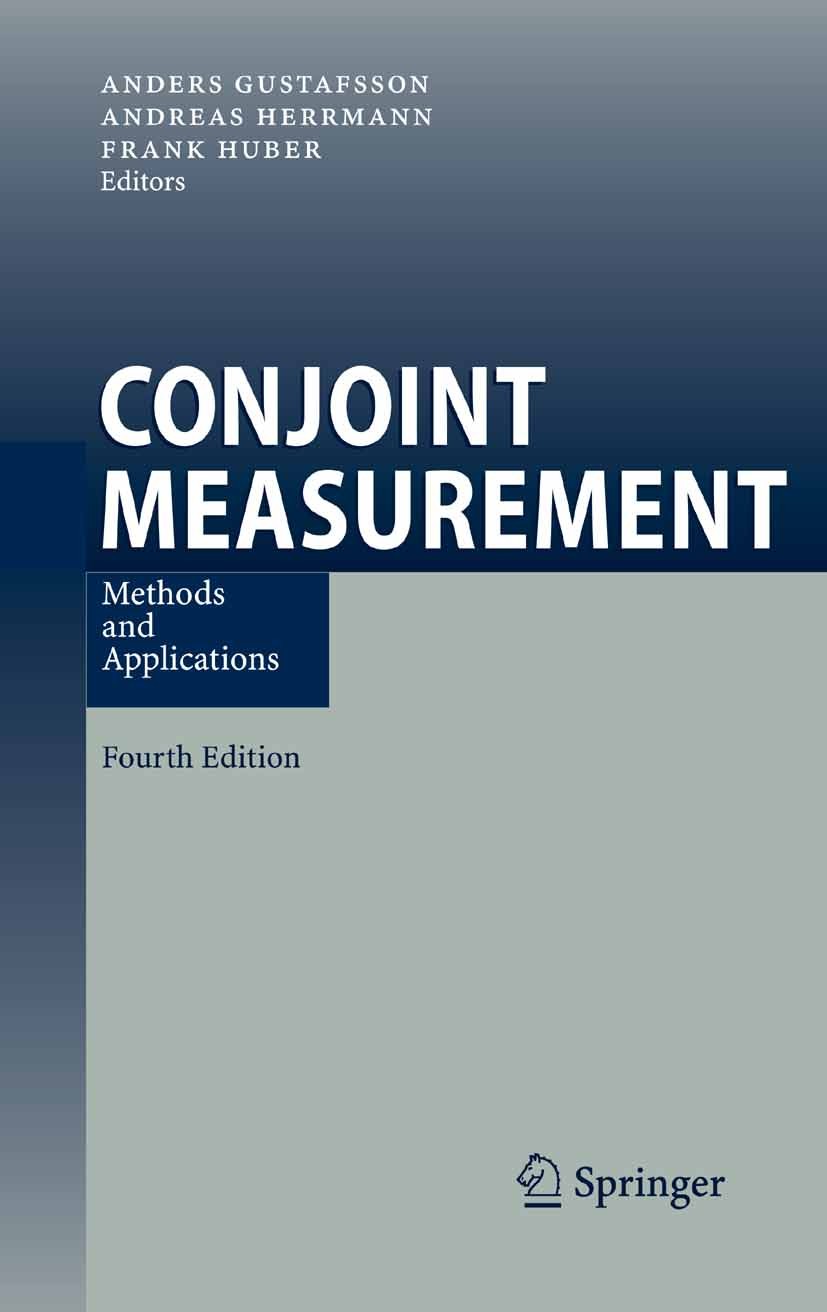 Titlebook: Conjoint Measurement; Methods and Applicat Anders Gustafsson,Andreas Herrmann,Frank Huber Book 2007Latest edition Springer-Verlag Berlin He Titlebook: Conjoint Measurement; Methods and Applicat Anders Gustafsson,Andreas Herrmann,Frank Huber Book 2007Latest edition Springer-Verlag Berlin He