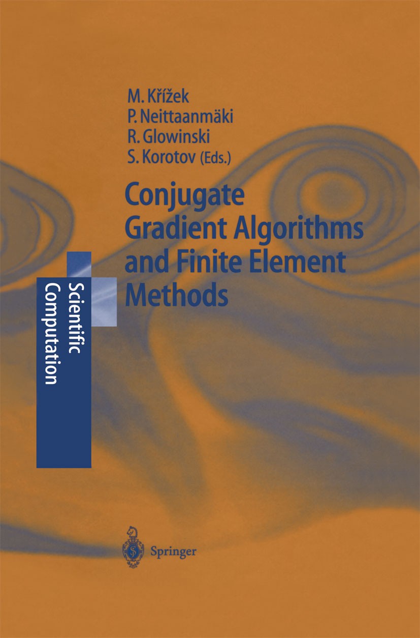 Titlebook: Conjugate Gradient Algorithms and Finite Element Methods; Michal Křížek,Pekka Neittaanmäki,Roland Glowinski Book 2004 Springer-Verlag Berl Titlebook: Conjugate Gradient Algorithms and Finite Element Methods; Michal Křížek,Pekka Neittaanmäki,Roland Glowinski Book 2004 Springer-Verlag Berl