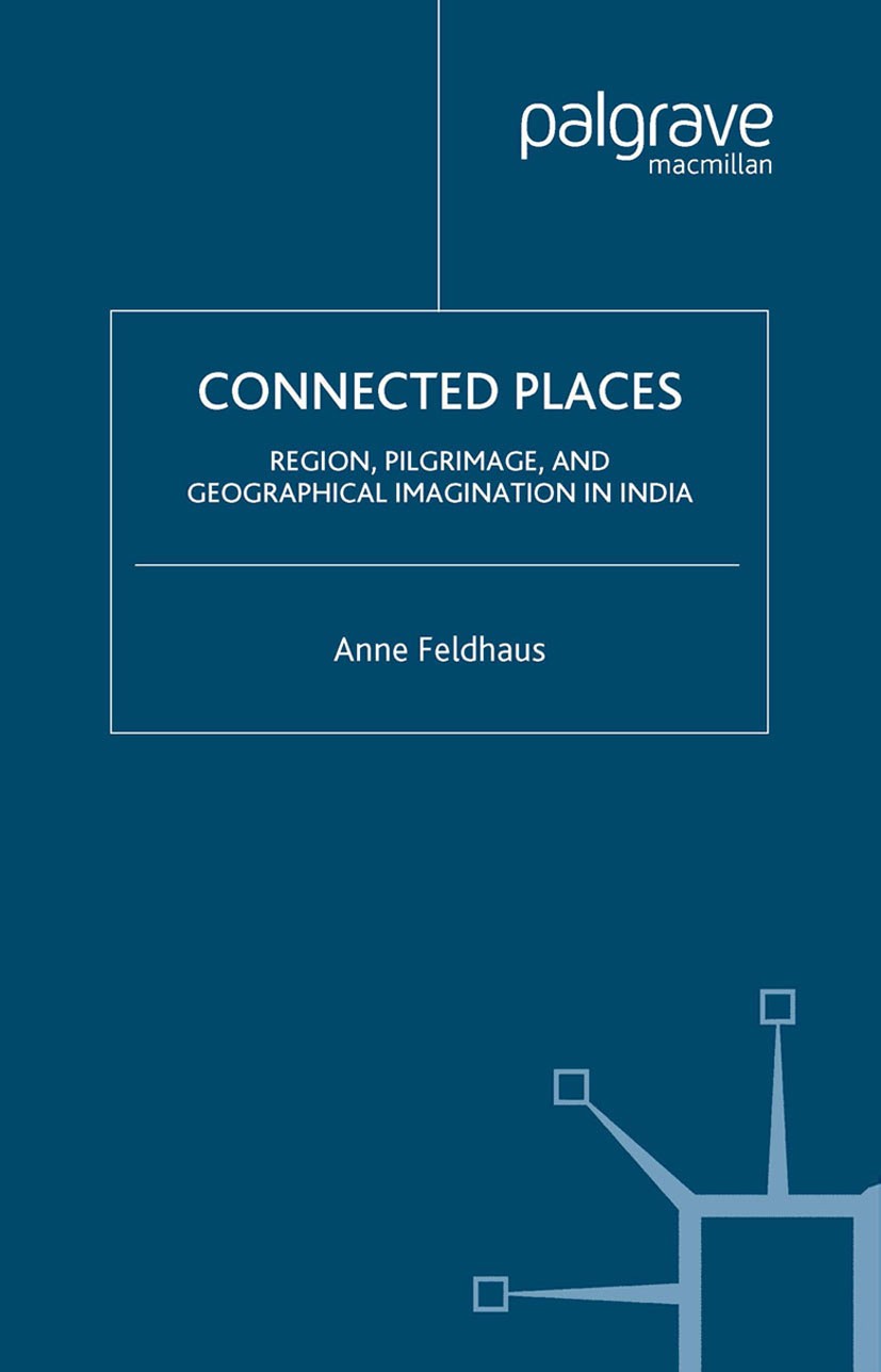 Titlebook: Connected Places; Region, Pilgrimage, Anne Feldhaus Book 2003 Feldhaus 2003 biography.consciousness.gender.individual.state.traditions Titlebook: Connected Places; Region, Pilgrimage, Anne Feldhaus Book 2003 Feldhaus 2003 biography.consciousness.gender.individual.state.traditions
