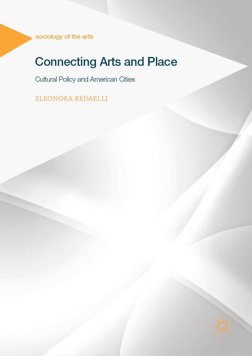 Titlebook: Connecting Arts and Place; Cultural Policy and Eleonora Redaelli Book 2019 The Editor(s) (if applicable) and The Author(s) 2019 Cultural p Titlebook: Connecting Arts and Place; Cultural Policy and Eleonora Redaelli Book 2019 The Editor(s) (if applicable) and The Author(s) 2019 Cultural p