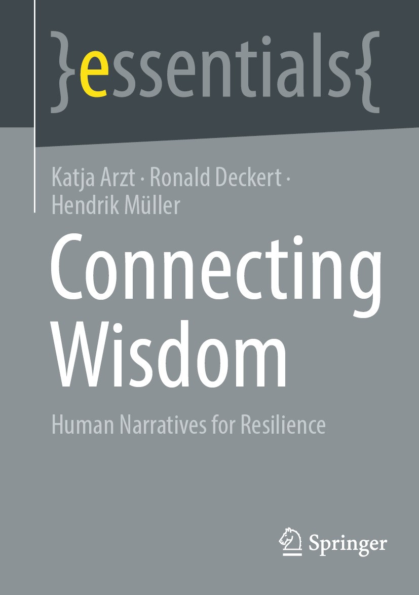 Titlebook: Connecting Wisdom; Human Narratives for Katja Arzt,Ronald Deckert,Hendrik Müller Book 2024Latest edition The Editor(s) (if applicable) and Titlebook: Connecting Wisdom; Human Narratives for Katja Arzt,Ronald Deckert,Hendrik Müller Book 2024Latest edition The Editor(s) (if applicable) and