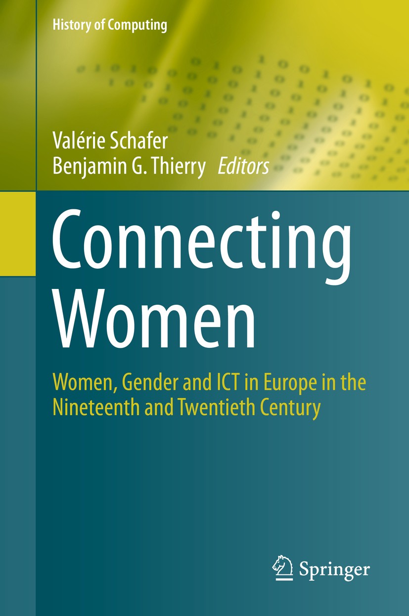 Titlebook: Connecting Women; Women, Gender and IC Valérie Schafer,Benjamin G. Thierry Book 2015 Springer International Publishing Switzerland 2015 Gen Titlebook: Connecting Women; Women, Gender and IC Valérie Schafer,Benjamin G. Thierry Book 2015 Springer International Publishing Switzerland 2015 Gen