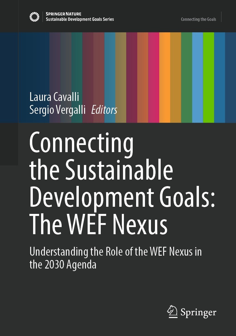 Titlebook: Connecting the Sustainable Development Goals: The WEF Nexus; Understanding the Ro Laura Cavalli,Sergio Vergalli Book 2022 The Editor(s) (if Titlebook: Connecting the Sustainable Development Goals: The WEF Nexus; Understanding the Ro Laura Cavalli,Sergio Vergalli Book 2022 The Editor(s) (if