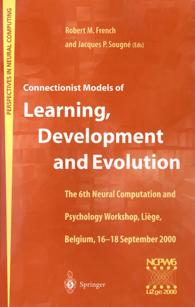 Titlebook: Connectionist Models of Learning, Development and Evolution; Proceedings of the S Robert M. French,Jacques P. Sougné Conference proceedings Titlebook: Connectionist Models of Learning, Development and Evolution; Proceedings of the S Robert M. French,Jacques P. Sougné Conference proceedings