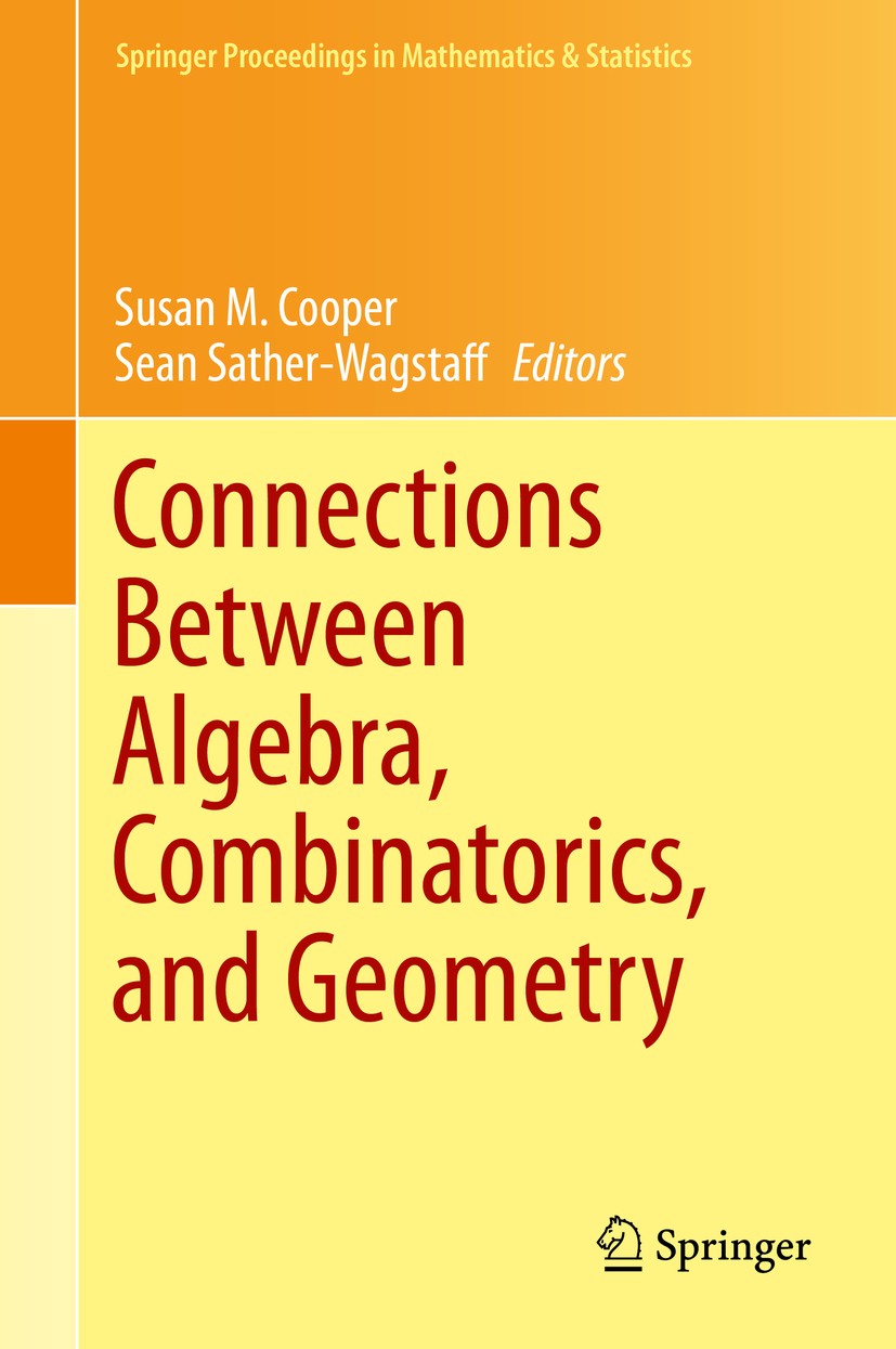 Titlebook: Connections Between Algebra, Combinatorics, and Geometry; Susan M. Cooper,Sean Sather-Wagstaff Conference proceedings 2014 Springer Scienc Titlebook: Connections Between Algebra, Combinatorics, and Geometry; Susan M. Cooper,Sean Sather-Wagstaff Conference proceedings 2014 Springer Scienc