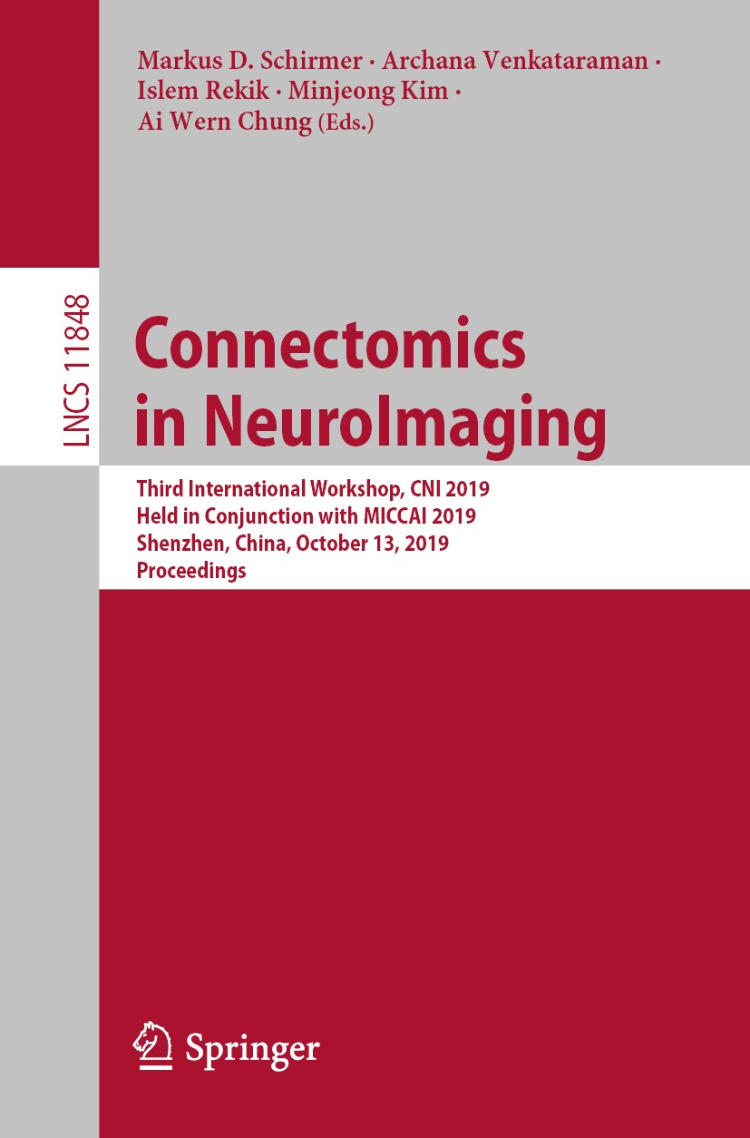 Titlebook: Connectomics in NeuroImaging; Third International Markus D. Schirmer,Archana Venkataraman,Ai Wern Ch Conference proceedings 2019 Springer Titlebook: Connectomics in NeuroImaging; Third International Markus D. Schirmer,Archana Venkataraman,Ai Wern Ch Conference proceedings 2019 Springer