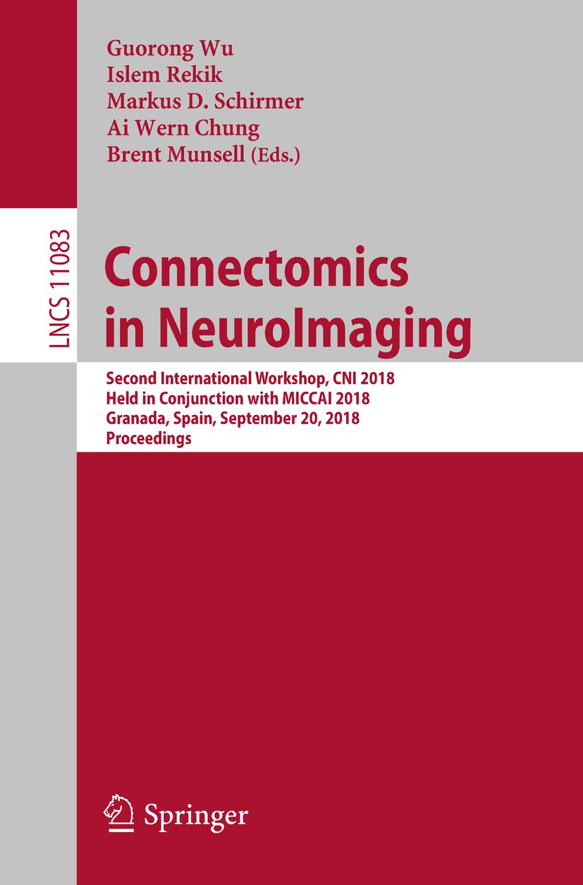 Titlebook: Connectomics in NeuroImaging; Second International Guorong Wu,Islem Rekik,Brent Munsell Conference proceedings 2018 Springer Nature Switzer Titlebook: Connectomics in NeuroImaging; Second International Guorong Wu,Islem Rekik,Brent Munsell Conference proceedings 2018 Springer Nature Switzer