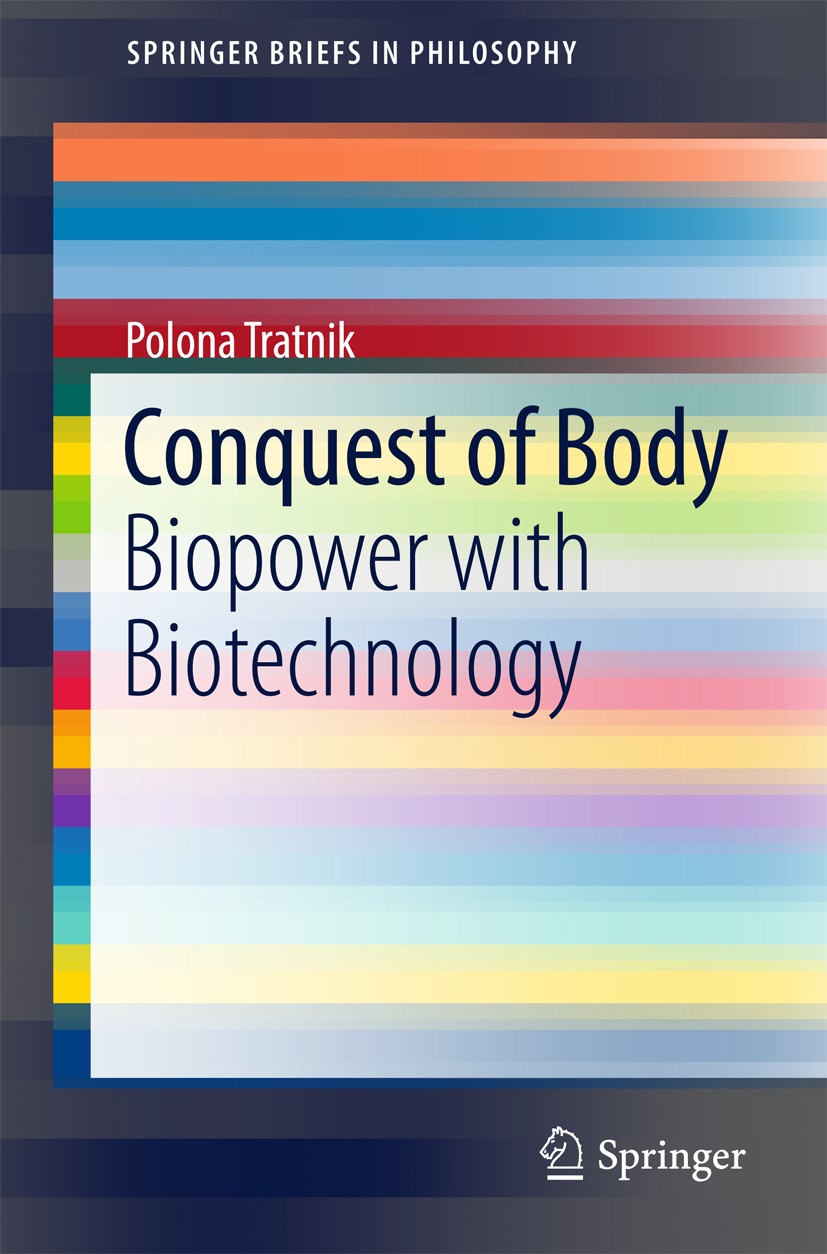 Titlebook: Conquest of Body; Biopower with Biotec Polona Tratnik Book 2017 The Author(s) 2017 Body visualizations.The Principle of Mimesis.Creative bi Titlebook: Conquest of Body; Biopower with Biotec Polona Tratnik Book 2017 The Author(s) 2017 Body visualizations.The Principle of Mimesis.Creative bi