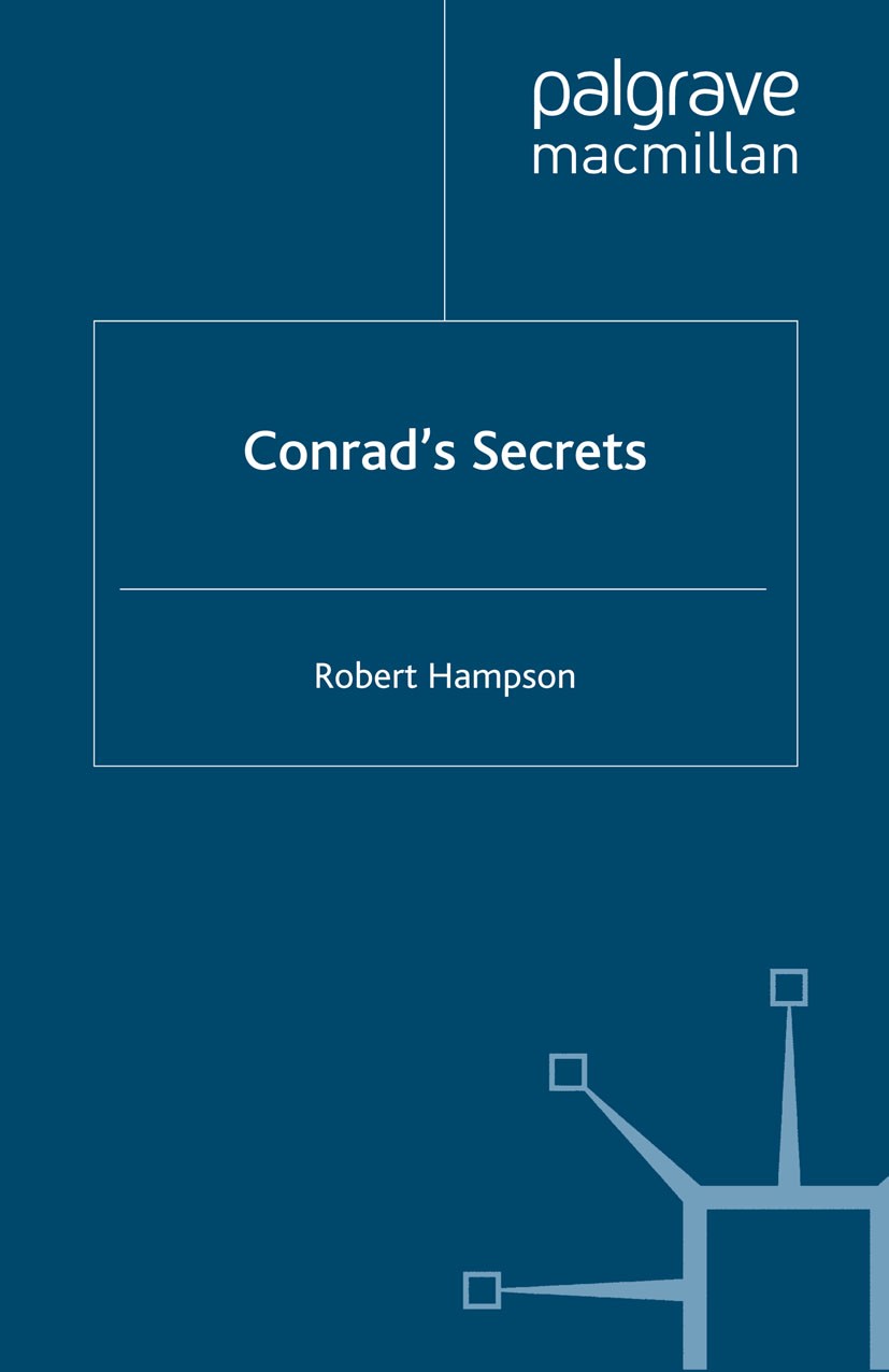 Titlebook: Conrad‘s Secrets; Robert Hampson Book 2012 Palgrave Macmillan, a division of Macmillan Publishers Limited 2012 bibliography.drawing.fictio Titlebook: Conrad‘s Secrets; Robert Hampson Book 2012 Palgrave Macmillan, a division of Macmillan Publishers Limited 2012 bibliography.drawing.fictio
