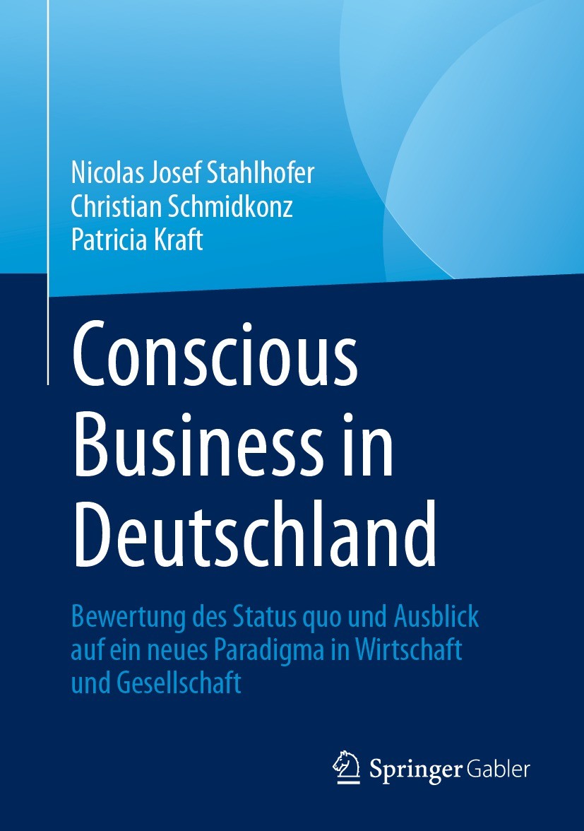 Titlebook: Conscious Business in Deutschland; Bewertung des Status Nicolas Josef Stahlhofer,Christian Schmidkonz,Patr Book 2023 Der/die Herausgeber bz Titlebook: Conscious Business in Deutschland; Bewertung des Status Nicolas Josef Stahlhofer,Christian Schmidkonz,Patr Book 2023 Der/die Herausgeber bz