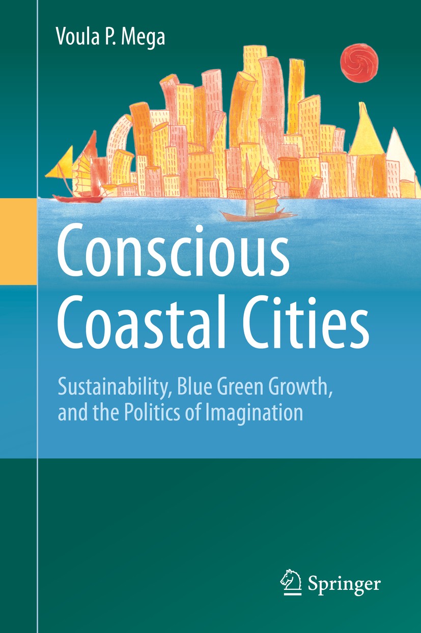Titlebook: Conscious Coastal Cities; Sustainability, Blue Voula P. Mega Book 2016 Springer International Publishing Switzerland 2016 climate change.en Titlebook: Conscious Coastal Cities; Sustainability, Blue Voula P. Mega Book 2016 Springer International Publishing Switzerland 2016 climate change.en