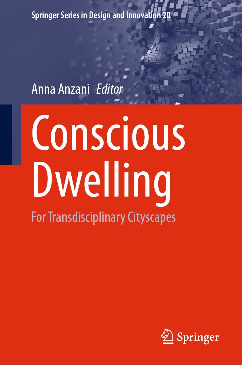 Titlebook: Conscious Dwelling; For Transdisciplinar Anna Anzani Book 2022 The Editor(s) (if applicable) and The Author(s), under exclusive license to Titlebook: Conscious Dwelling; For Transdisciplinar Anna Anzani Book 2022 The Editor(s) (if applicable) and The Author(s), under exclusive license to