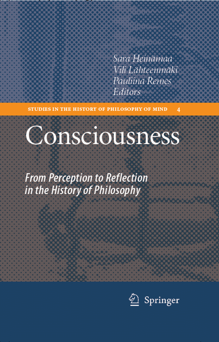 Titlebook: Consciousness; From Perception to R Sara Heinämaa,Vili Lähteenmäki,Pauliina Remes Book 2007 Springer Science+Business Media B.V. 2007 Arist Titlebook: Consciousness; From Perception to R Sara Heinämaa,Vili Lähteenmäki,Pauliina Remes Book 2007 Springer Science+Business Media B.V. 2007 Arist