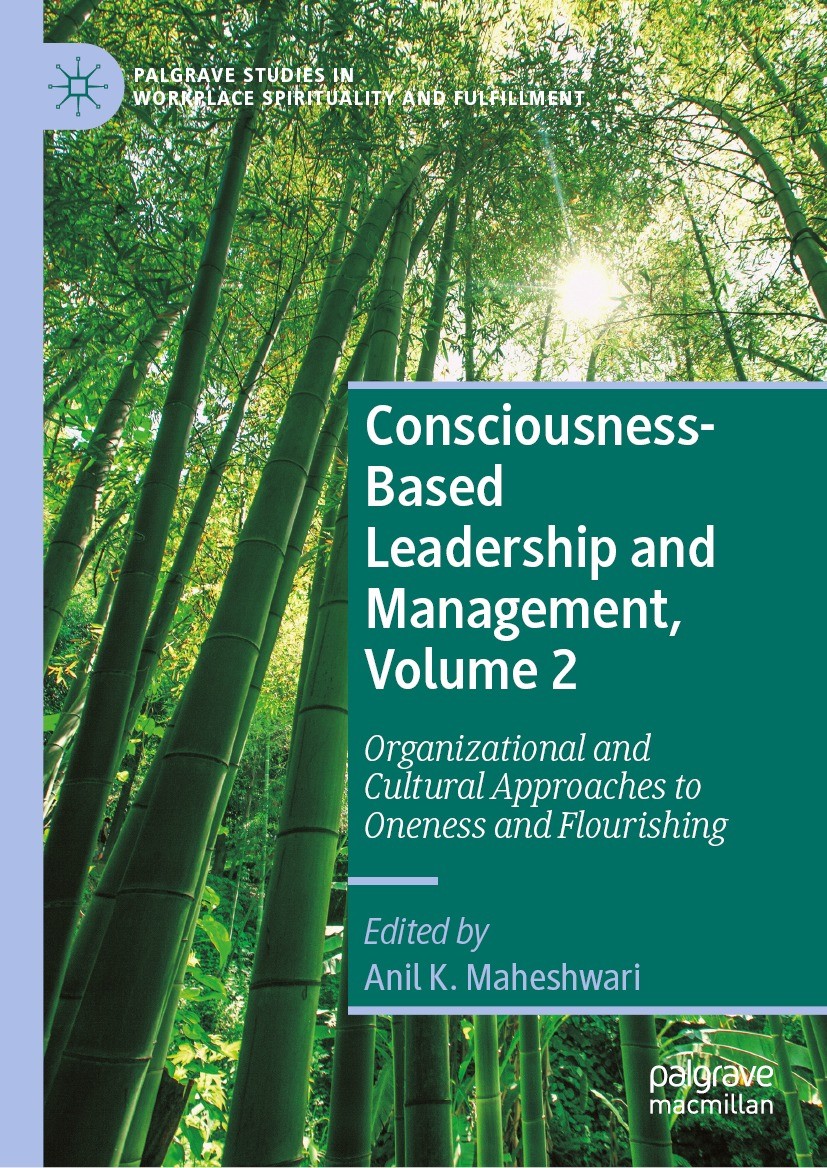 Titlebook: Consciousness-Based Leadership and Management, Volume 2; Organizational and C Anil K. Maheshwari Book 2023 The Editor(s) (if applicable) an Titlebook: Consciousness-Based Leadership and Management, Volume 2; Organizational and C Anil K. Maheshwari Book 2023 The Editor(s) (if applicable) an