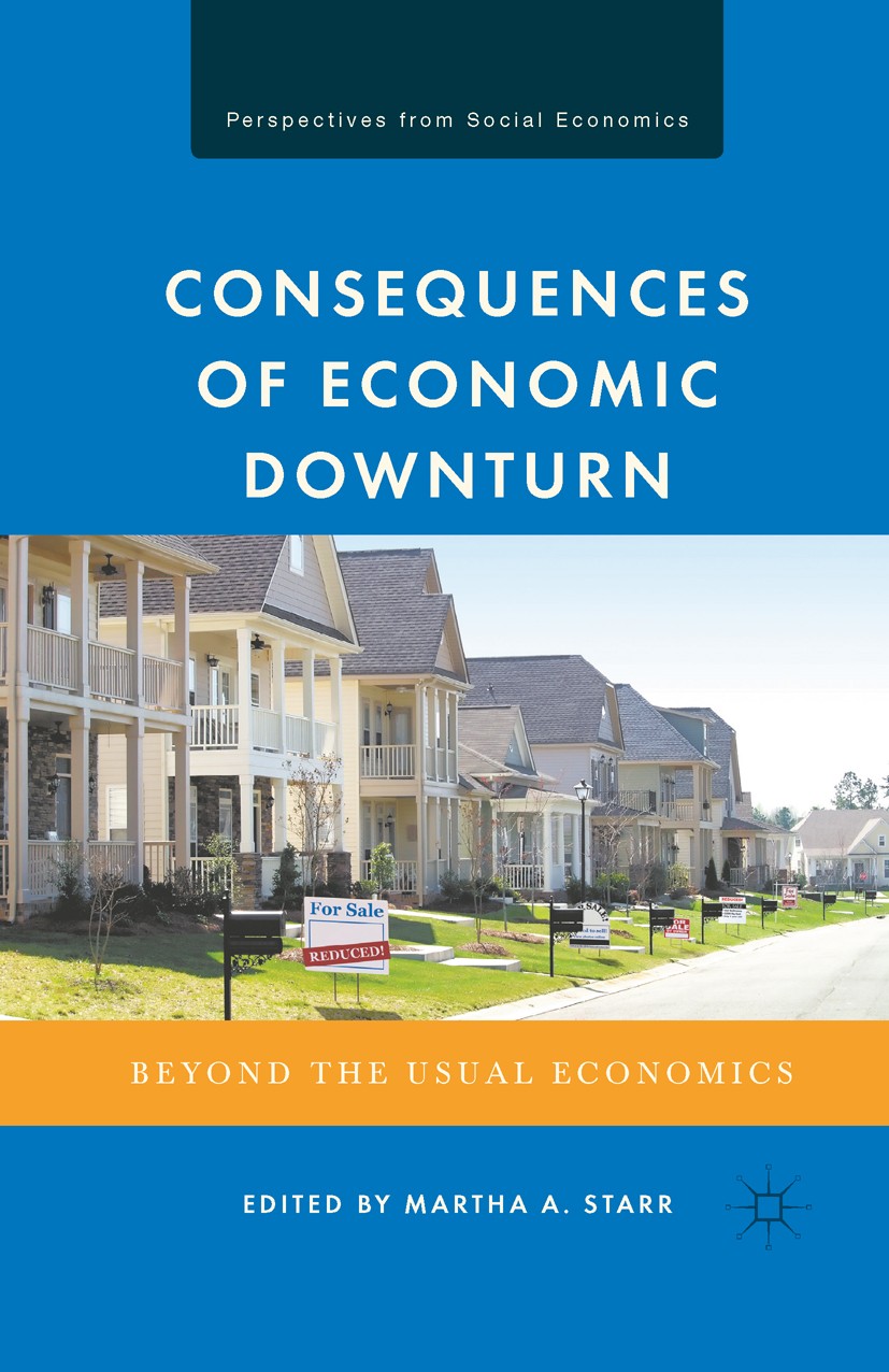 Titlebook: Consequences of Economic Downturn; Beyond the Usual Eco Martha A. Starr (Associate Professor of Economics) Book 2011 Palgrave Macmillan, a Titlebook: Consequences of Economic Downturn; Beyond the Usual Eco Martha A. Starr (Associate Professor of Economics) Book 2011 Palgrave Macmillan, a