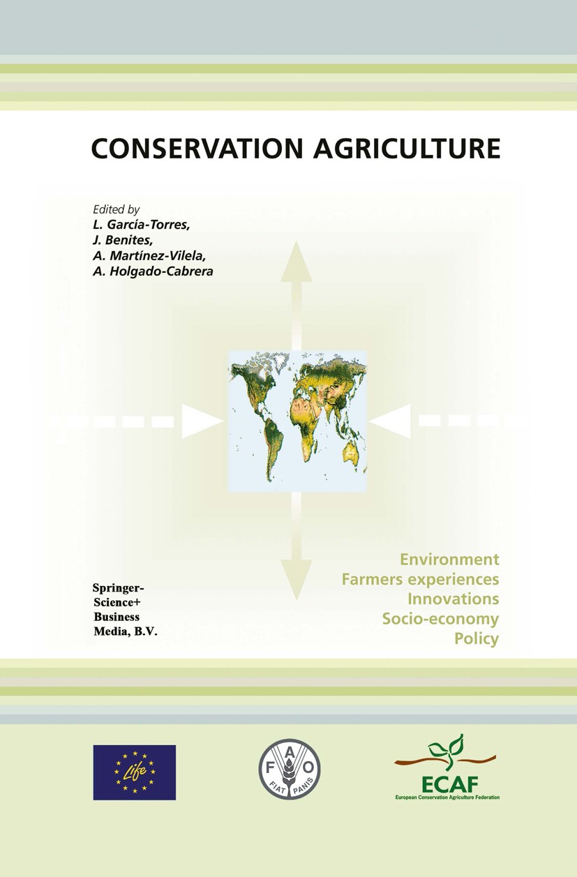 Titlebook: Conservation Agriculture; Environment, Farmers Luis García-Torres (Professor),José Benites,Antoni Book 2003 Springer Science+Business Media Titlebook: Conservation Agriculture; Environment, Farmers Luis García-Torres (Professor),José Benites,Antoni Book 2003 Springer Science+Business Media