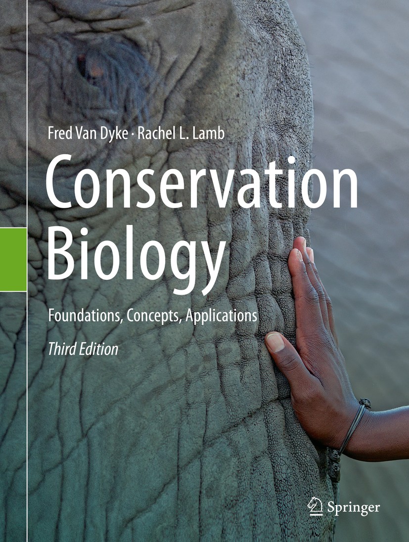 Titlebook: Conservation Biology; Foundations, Concept Fred Van Dyke,Rachel L. Lamb Textbook 2020Latest edition Springer Nature Switzerland AG 2020 App Titlebook: Conservation Biology; Foundations, Concept Fred Van Dyke,Rachel L. Lamb Textbook 2020Latest edition Springer Nature Switzerland AG 2020 App
