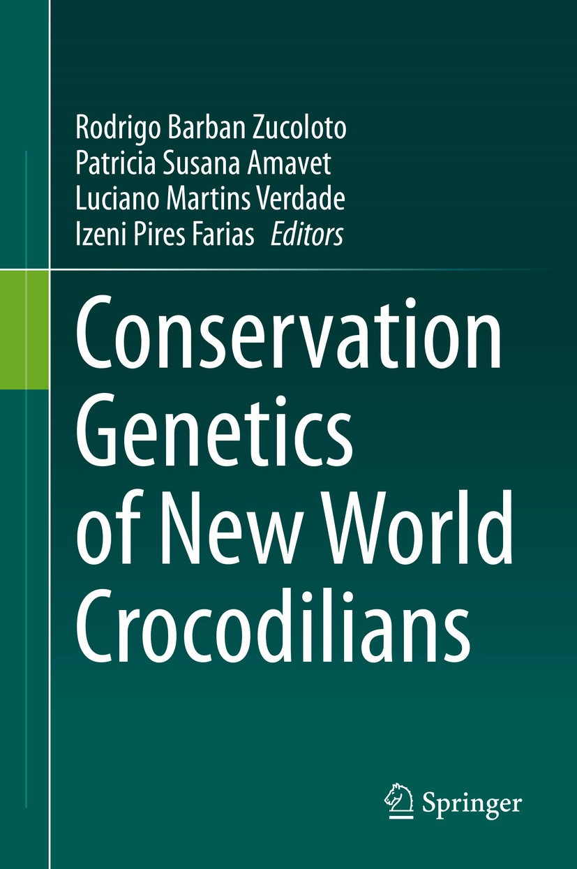 Titlebook: Conservation Genetics of New World Crocodilians; Rodrigo Barban Zucoloto,Patricia Susana Amavet,Ize Book 2021 Springer Nature Switzerland Titlebook: Conservation Genetics of New World Crocodilians; Rodrigo Barban Zucoloto,Patricia Susana Amavet,Ize Book 2021 Springer Nature Switzerland