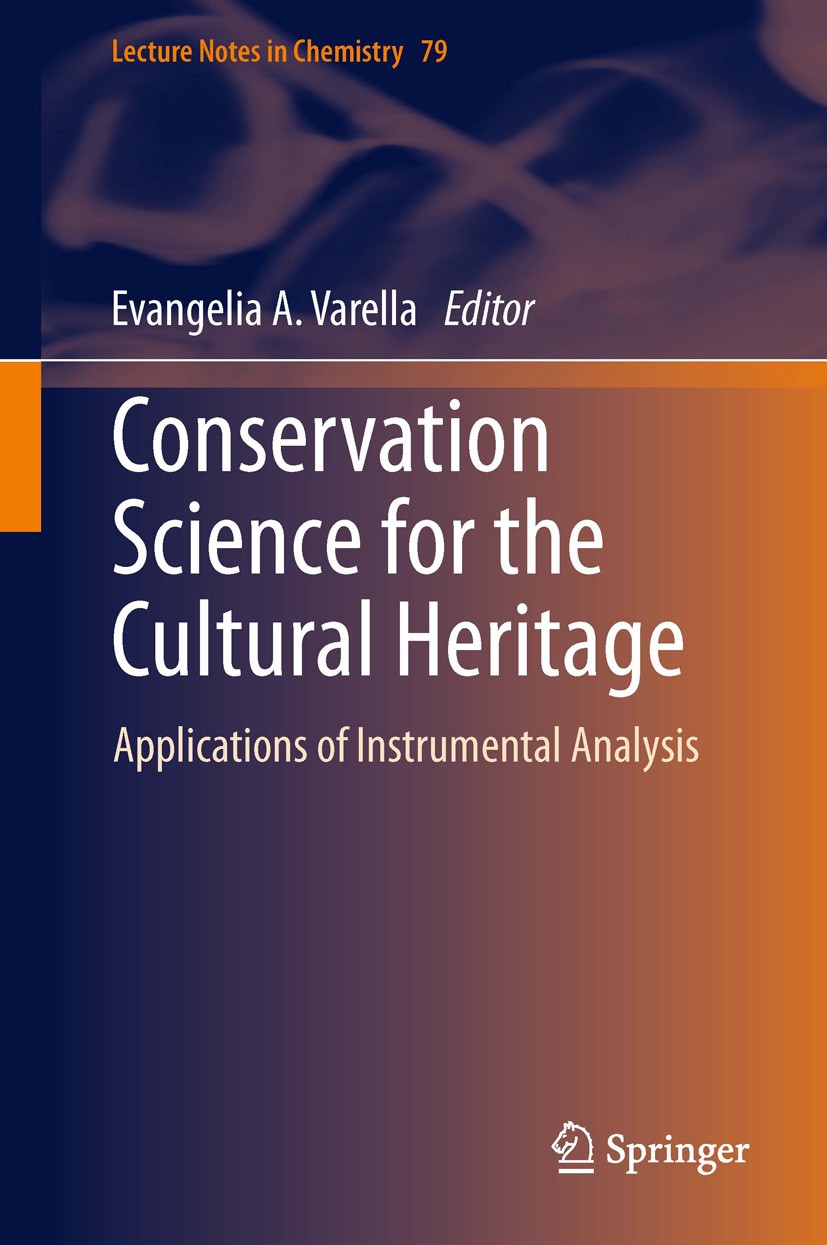 Titlebook: Conservation Science for the Cultural Heritage; Applications of Inst Evangelia A. Varella Book 2013 Springer-Verlag Berlin Heidelberg 2013 Titlebook: Conservation Science for the Cultural Heritage; Applications of Inst Evangelia A. Varella Book 2013 Springer-Verlag Berlin Heidelberg 2013