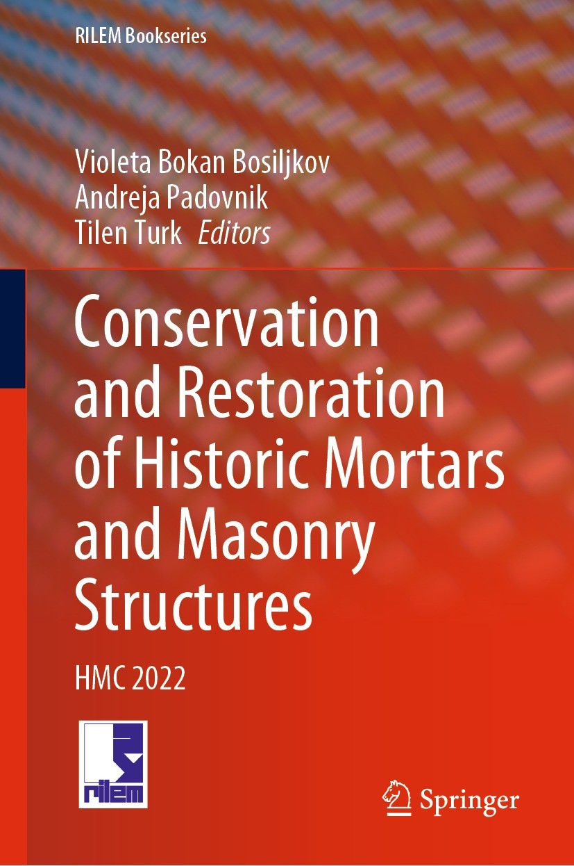 Titlebook: Conservation and Restoration of Historic Mortars and Masonry Structures; HMC 2022 Violeta Bokan Bosiljkov,Andreja Padovnik,Tilen Tur Confer Titlebook: Conservation and Restoration of Historic Mortars and Masonry Structures; HMC 2022 Violeta Bokan Bosiljkov,Andreja Padovnik,Tilen Tur Confer