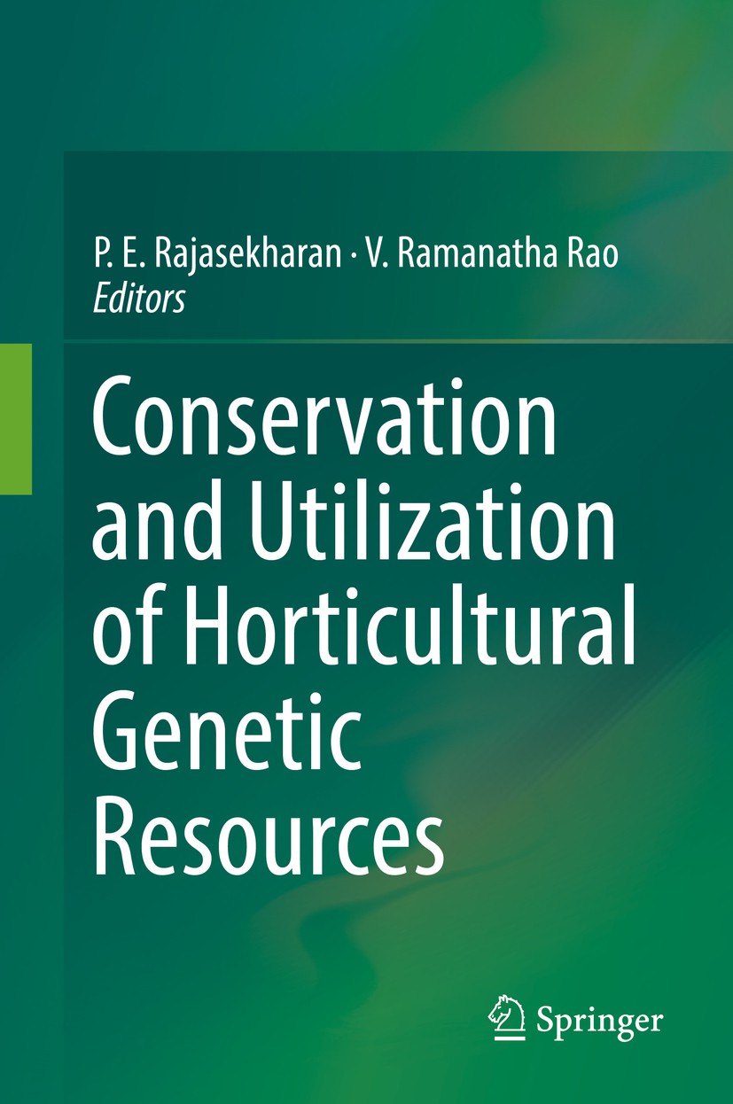 Titlebook: Conservation and Utilization of Horticultural Genetic Resources; P.E. Rajasekharan,V. Ramanatha Rao Book 2019 Springer Nature Singapore Pt Titlebook: Conservation and Utilization of Horticultural Genetic Resources; P.E. Rajasekharan,V. Ramanatha Rao Book 2019 Springer Nature Singapore Pt