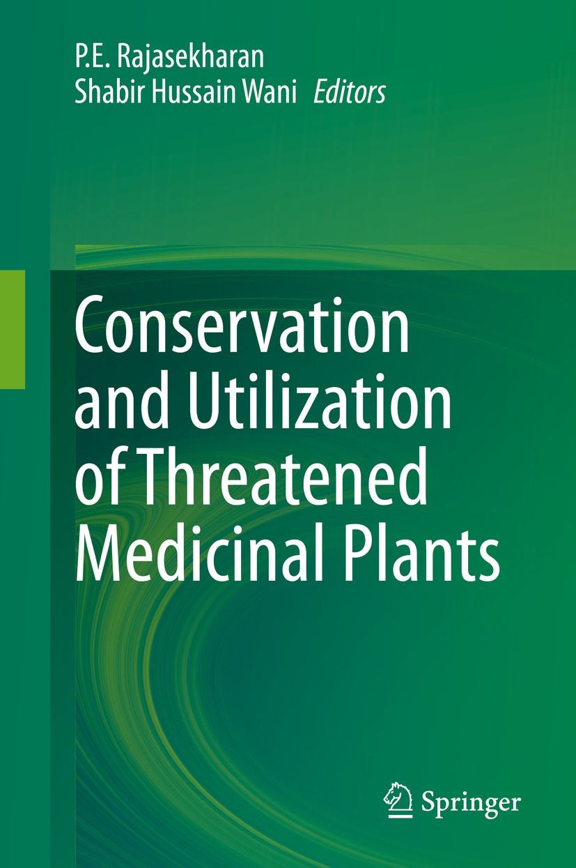 Titlebook: Conservation and Utilization of Threatened Medicinal Plants; P.E. Rajasekharan,Shabir Hussain Wani Book 2020 Springer Nature Switzerland A Titlebook: Conservation and Utilization of Threatened Medicinal Plants; P.E. Rajasekharan,Shabir Hussain Wani Book 2020 Springer Nature Switzerland A
