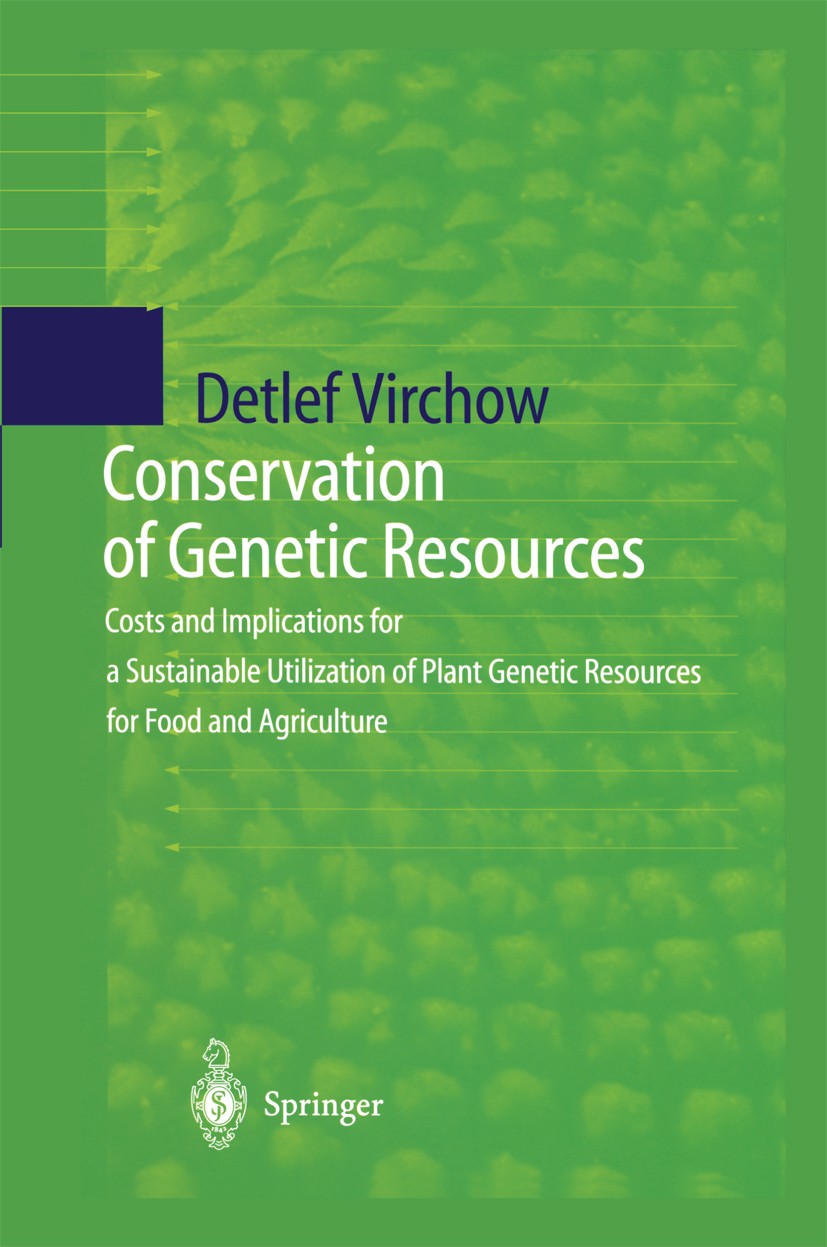 Titlebook: Conservation of Genetic Resources; Costs and Implicatio Detlef Virchow Book 1999 Springer-Verlag Berlin Heidelberg 1999 Conservation.agricu Titlebook: Conservation of Genetic Resources; Costs and Implicatio Detlef Virchow Book 1999 Springer-Verlag Berlin Heidelberg 1999 Conservation.agricu