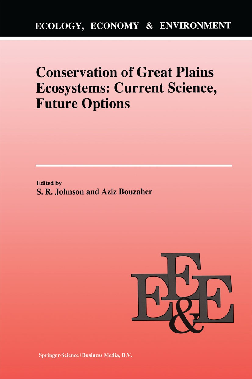 Titlebook: Conservation of Great Plains Ecosystems: Current Science, Future Options; S. R. Johnson,Aziz Bouzaher Book 1995 Springer Science+Business Titlebook: Conservation of Great Plains Ecosystems: Current Science, Future Options; S. R. Johnson,Aziz Bouzaher Book 1995 Springer Science+Business