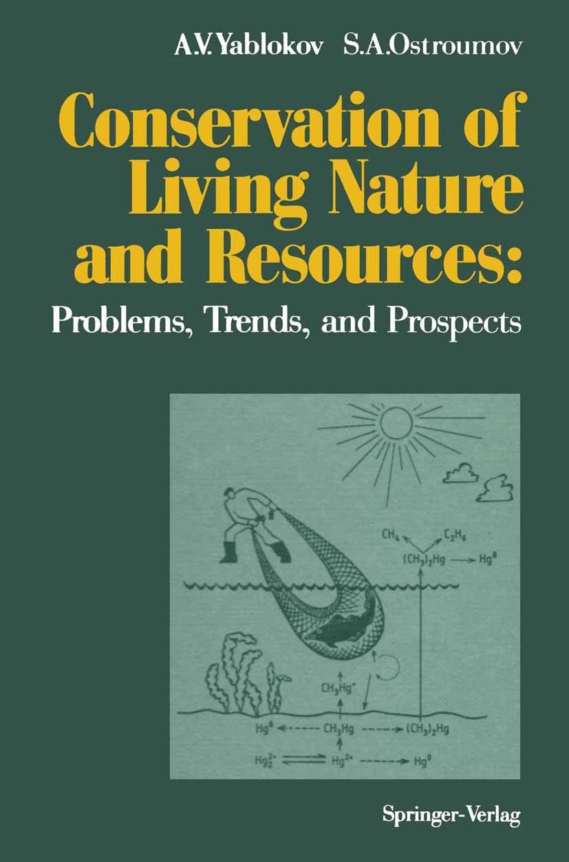 Titlebook: Conservation of Living Nature and Resources; Problems, Trends, an Alexey V. Yablokov,Sergey A. Ostroumov Book 1991 Springer-Verlag Berlin H Titlebook: Conservation of Living Nature and Resources; Problems, Trends, an Alexey V. Yablokov,Sergey A. Ostroumov Book 1991 Springer-Verlag Berlin H