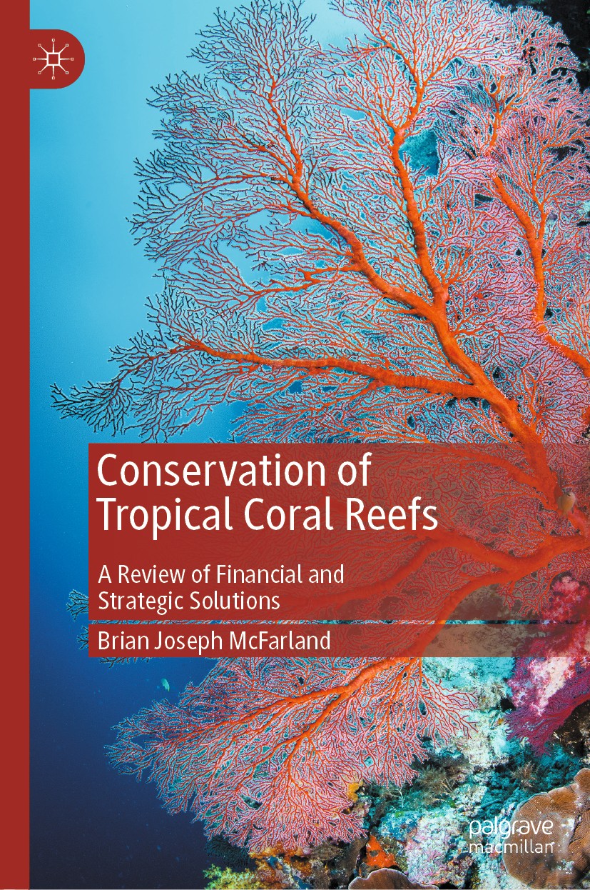 Titlebook: Conservation of Tropical Coral Reefs; A Review of Financia Brian Joseph McFarland Book 2021 The Editor(s) (if applicable) and The Author(s) Titlebook: Conservation of Tropical Coral Reefs; A Review of Financia Brian Joseph McFarland Book 2021 The Editor(s) (if applicable) and The Author(s)