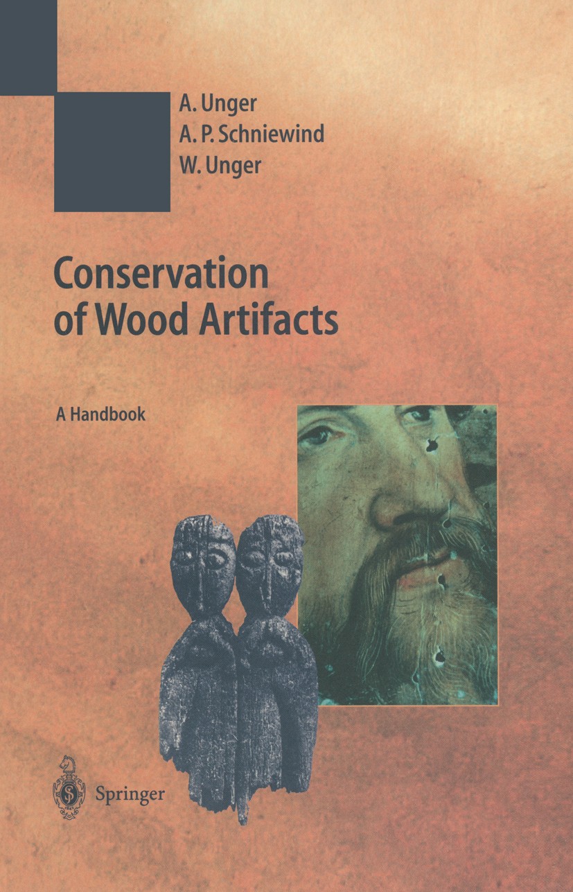 Titlebook: Conservation of Wood Artifacts; A Handbook Achim Unger,Arno P. Schniewind,Wibke Unger Book 2001 Springer-Verlag Berlin Heidelberg 2001 Kons Titlebook: Conservation of Wood Artifacts; A Handbook Achim Unger,Arno P. Schniewind,Wibke Unger Book 2001 Springer-Verlag Berlin Heidelberg 2001 Kons