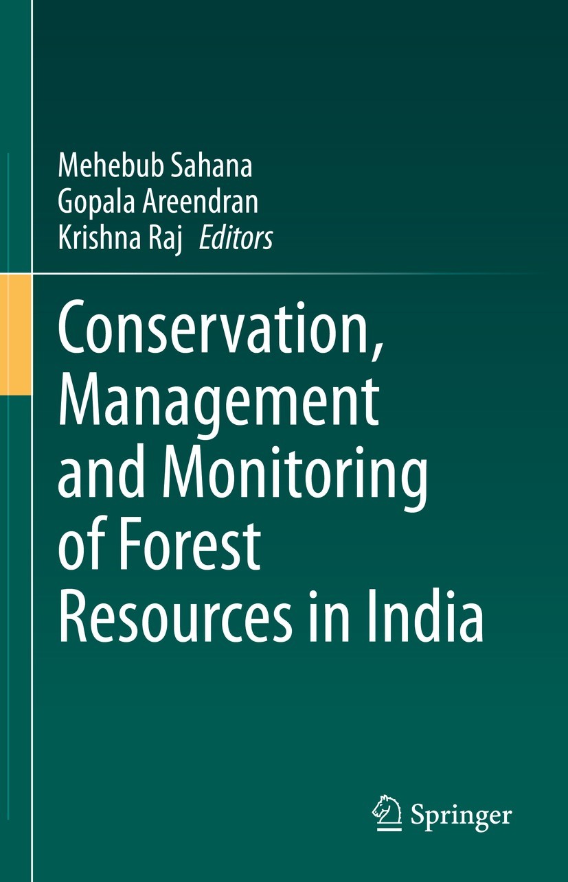 Titlebook: Conservation, Management and Monitoring of Forest Resources in India; Mehebub Sahana,Gopala Areendran,Krishna Raj Book 2022 The Editor(s) Titlebook: Conservation, Management and Monitoring of Forest Resources in India; Mehebub Sahana,Gopala Areendran,Krishna Raj Book 2022 The Editor(s)