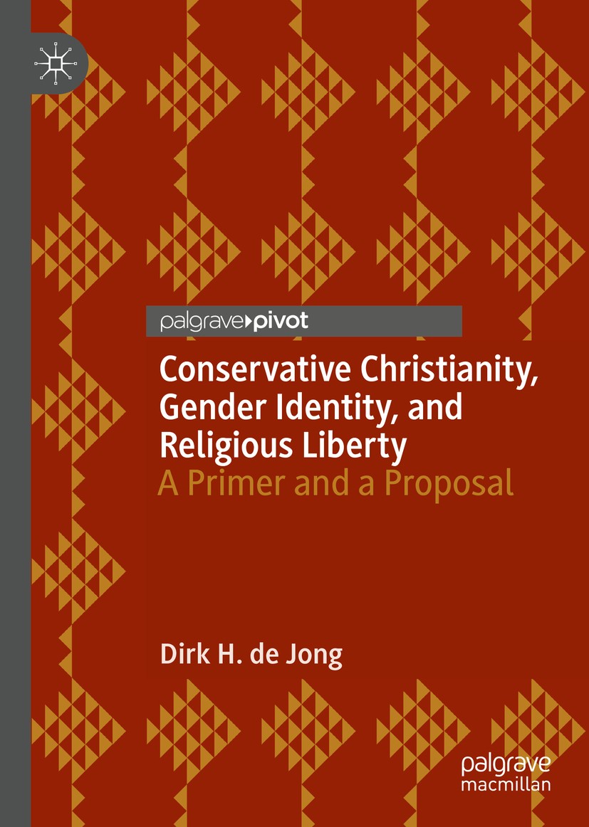 Titlebook: Conservative Christianity, Gender Identity, and Religious Liberty; A Primer and a Propo Dirk H. de Jong Book 2020 The Editor(s) (if applica Titlebook: Conservative Christianity, Gender Identity, and Religious Liberty; A Primer and a Propo Dirk H. de Jong Book 2020 The Editor(s) (if applica