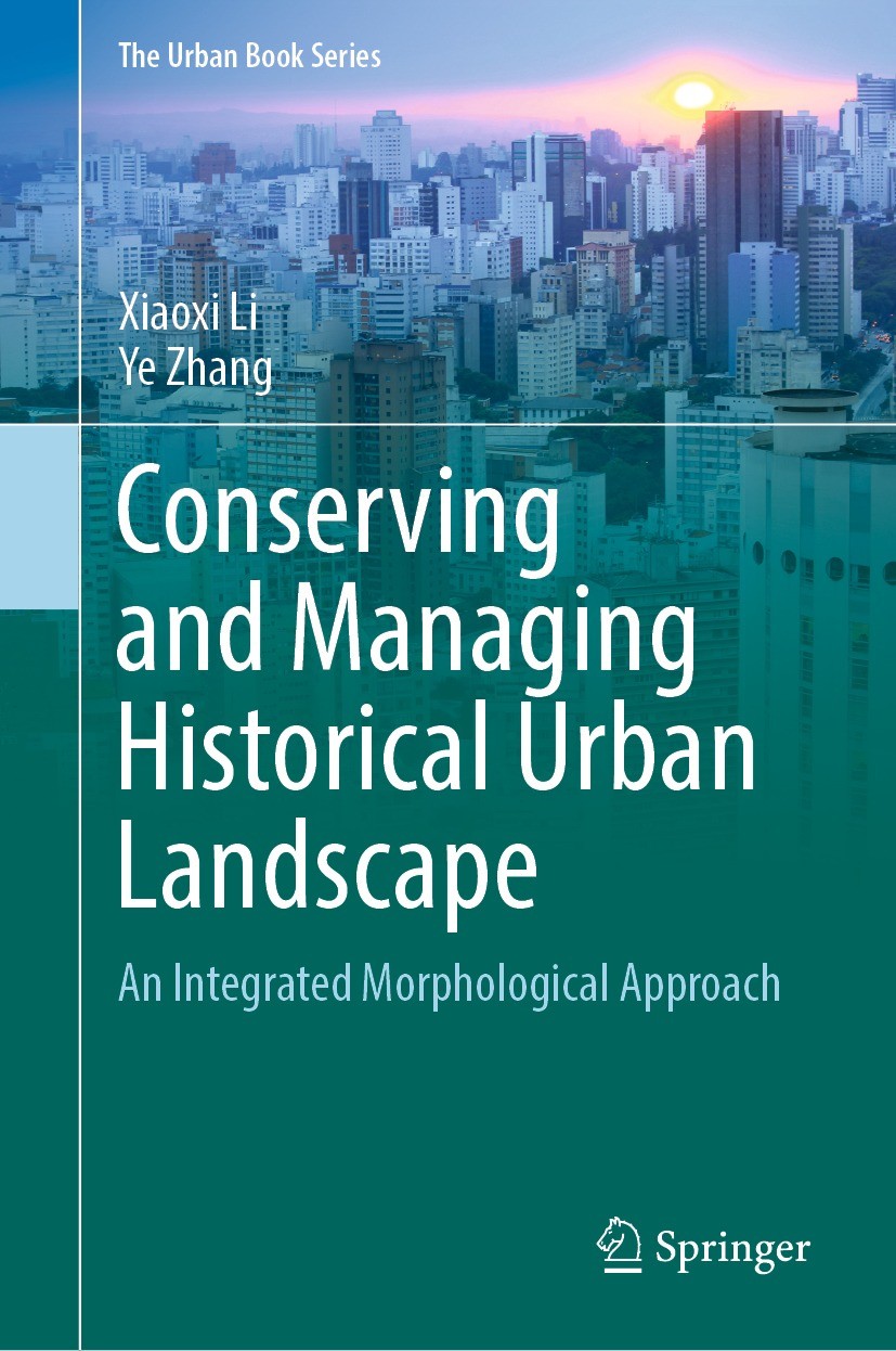 Titlebook: Conserving and Managing Historical Urban Landscape; An Integrated Morpho Xiaoxi Li,Ye Zhang Book 2022 Springer Nature Singapore Pte Ltd. 20 Titlebook: Conserving and Managing Historical Urban Landscape; An Integrated Morpho Xiaoxi Li,Ye Zhang Book 2022 Springer Nature Singapore Pte Ltd. 20