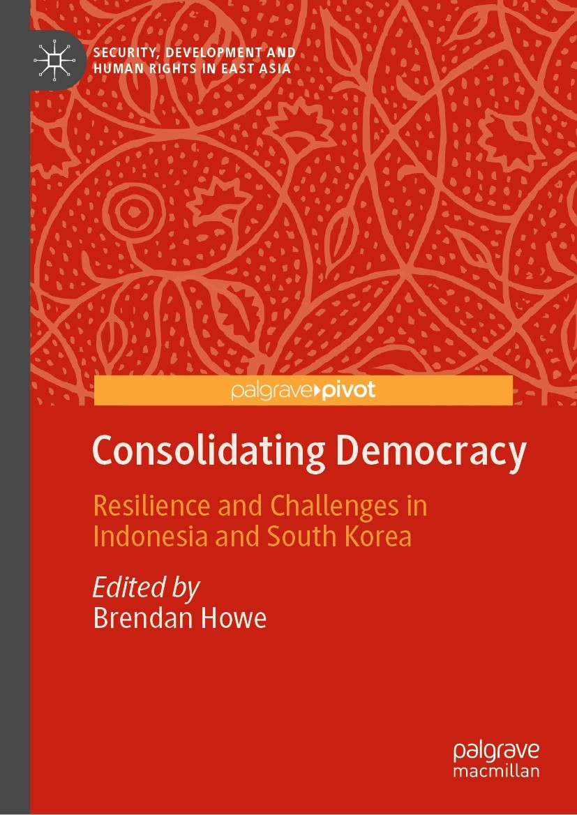 Titlebook: Consolidating Democracy; Resilience and Chall Brendan Howe Book 2023 The Editor(s) (if applicable) and The Author(s), under exclusive licen Titlebook: Consolidating Democracy; Resilience and Chall Brendan Howe Book 2023 The Editor(s) (if applicable) and The Author(s), under exclusive licen