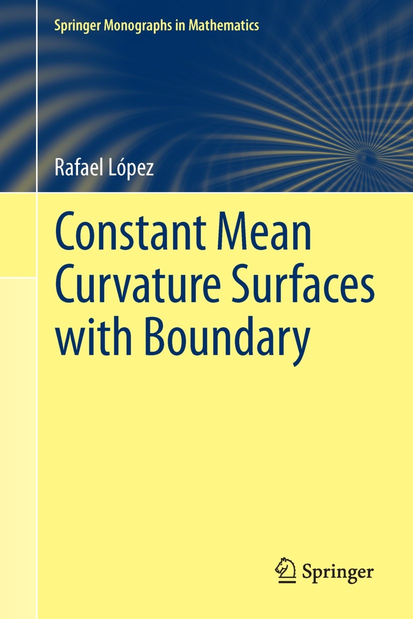 Titlebook: Constant Mean Curvature Surfaces with Boundary; Rafael López Book 2013 Springer-Verlag Berlin Heidelberg 2013 53, 53A, 53A10, 53C42, 35J, Titlebook: Constant Mean Curvature Surfaces with Boundary; Rafael López Book 2013 Springer-Verlag Berlin Heidelberg 2013 53, 53A, 53A10, 53C42, 35J,