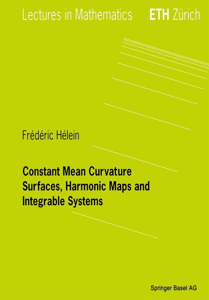 Titlebook: Constant Mean Curvature Surfaces, Harmonic Maps and Integrable Systems; Frédéric Hélein Book 2001 Springer Basel AG 2001 Finite.Loop group Titlebook: Constant Mean Curvature Surfaces, Harmonic Maps and Integrable Systems; Frédéric Hélein Book 2001 Springer Basel AG 2001 Finite.Loop group