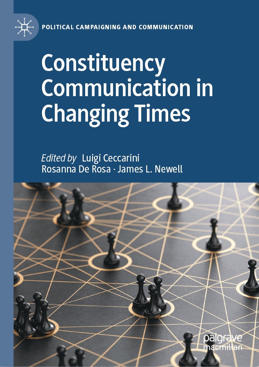 Titlebook: Constituency Communication in Changing Times; Luigi Ceccarini,Rosanna De Rosa,James L. Newell Book 2022 The Editor(s) (if applicable) and Titlebook: Constituency Communication in Changing Times; Luigi Ceccarini,Rosanna De Rosa,James L. Newell Book 2022 The Editor(s) (if applicable) and