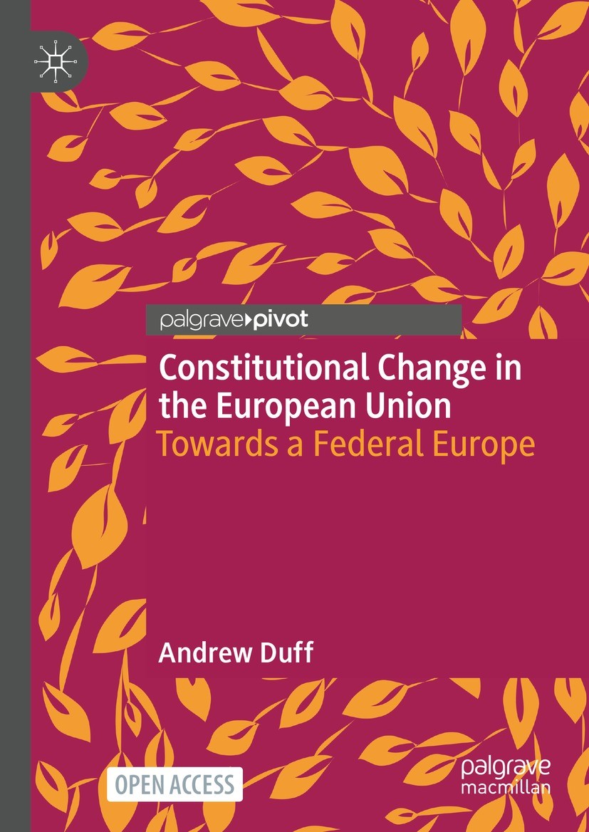 Titlebook: Constitutional Change in the European Union; Towards a Federal Eu Andrew Duff Book‘‘‘‘‘‘‘‘ 2022 The Author(s) 2022 EU.Federal union.EU trea Titlebook: Constitutional Change in the European Union; Towards a Federal Eu Andrew Duff Book‘‘‘‘‘‘‘‘ 2022 The Author(s) 2022 EU.Federal union.EU trea
