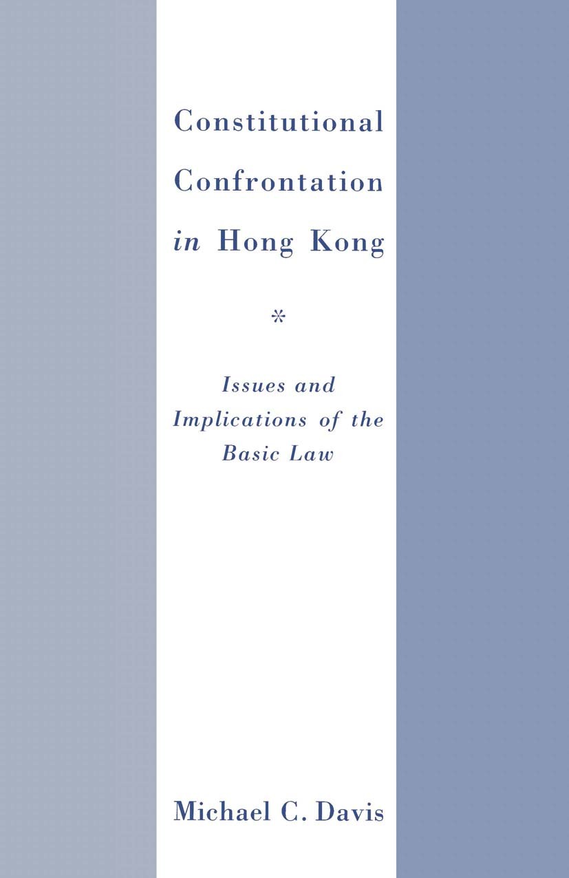 Titlebook: Constitutional Confrontation in Hong Kong; Issues and Implicati Michael C. Davis Book 1990 Palgrave Macmillan, a division of Macmillan Publ Titlebook: Constitutional Confrontation in Hong Kong; Issues and Implicati Michael C. Davis Book 1990 Palgrave Macmillan, a division of Macmillan Publ