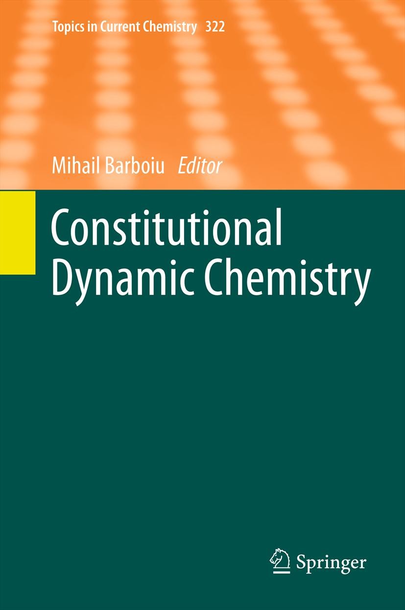 Titlebook: Constitutional Dynamic Chemistry; Mihail Barboiu Book 2012 Springer-Verlag Berlin Heidelberg 2012 Adaptive Chemistry.Anion Recognition.Con Titlebook: Constitutional Dynamic Chemistry; Mihail Barboiu Book 2012 Springer-Verlag Berlin Heidelberg 2012 Adaptive Chemistry.Anion Recognition.Con