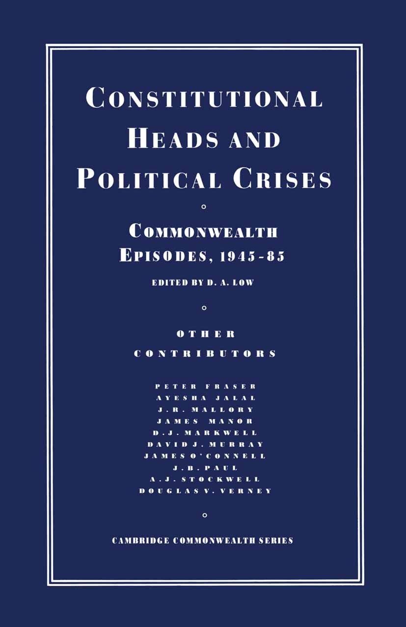 Titlebook: Constitutional Heads and Political Crises; Commonwealth Episode D. A. Low (President of Clare Hall and Smuts Profe Book 1988 Palgrave Macmi Titlebook: Constitutional Heads and Political Crises; Commonwealth Episode D. A. Low (President of Clare Hall and Smuts Profe Book 1988 Palgrave Macmi
