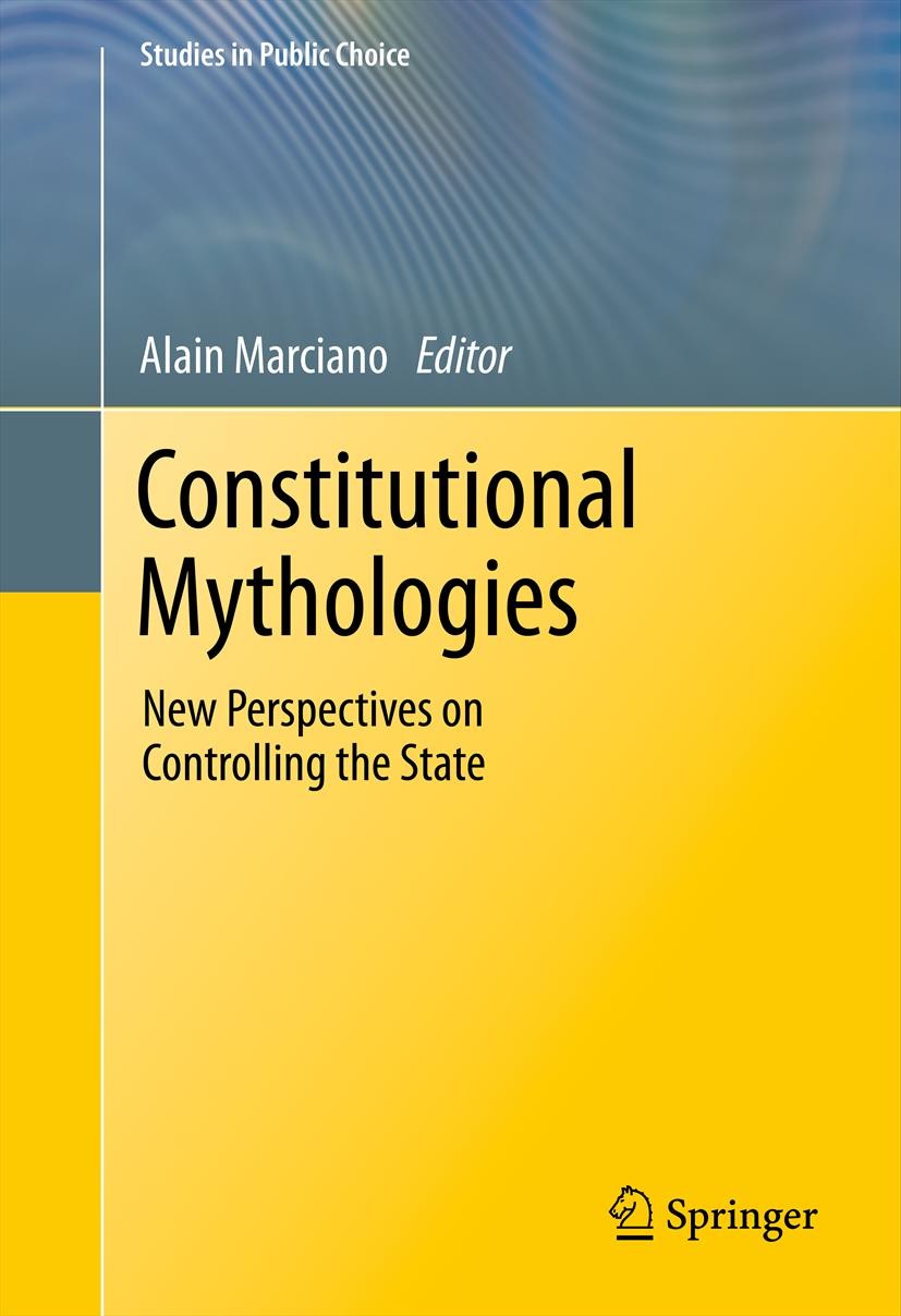 Titlebook: Constitutional Mythologies; New Perspectives on Alain Marciano Book 2011 Springer Science+Business Media, LLC 2011 coercive power.constitu Titlebook: Constitutional Mythologies; New Perspectives on Alain Marciano Book 2011 Springer Science+Business Media, LLC 2011 coercive power.constitu